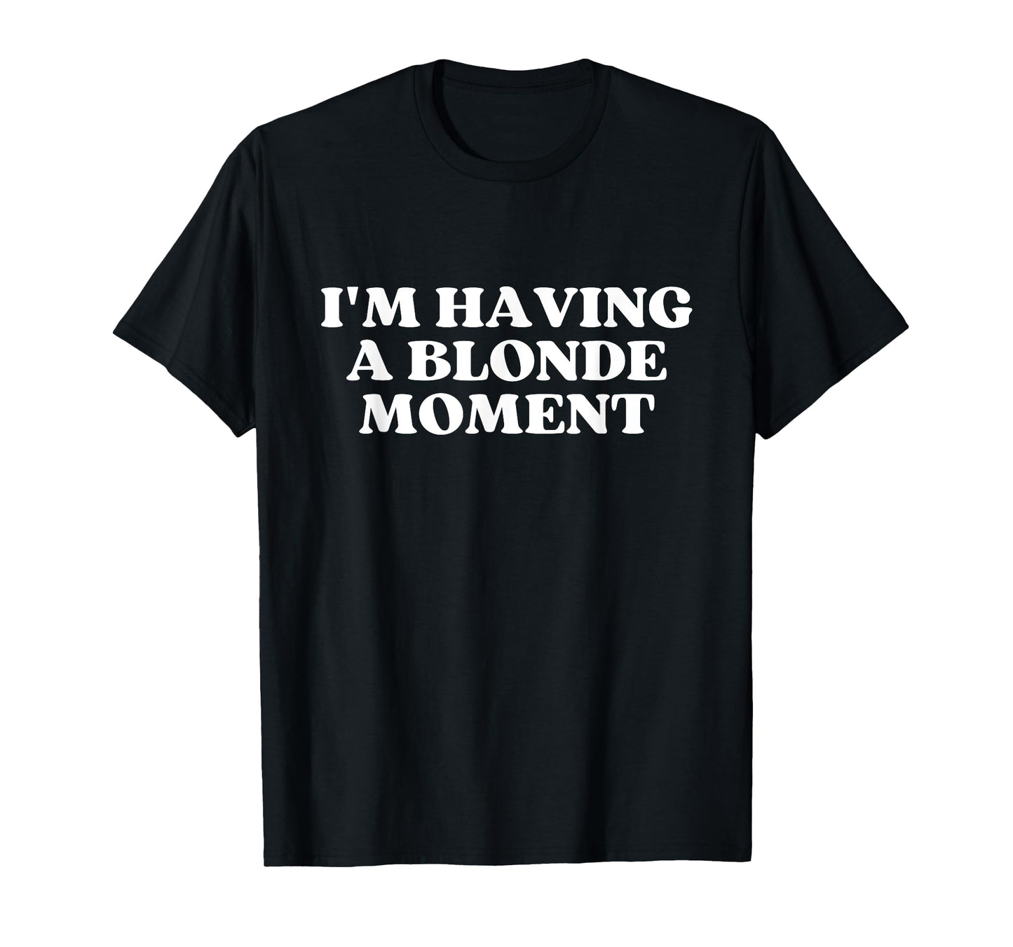 Im Having Blonde Moment Y2K Aesthetic T-Shirt - Trendy Graphic Men Women - T-Shirt, Sweatshirt, Hoodie