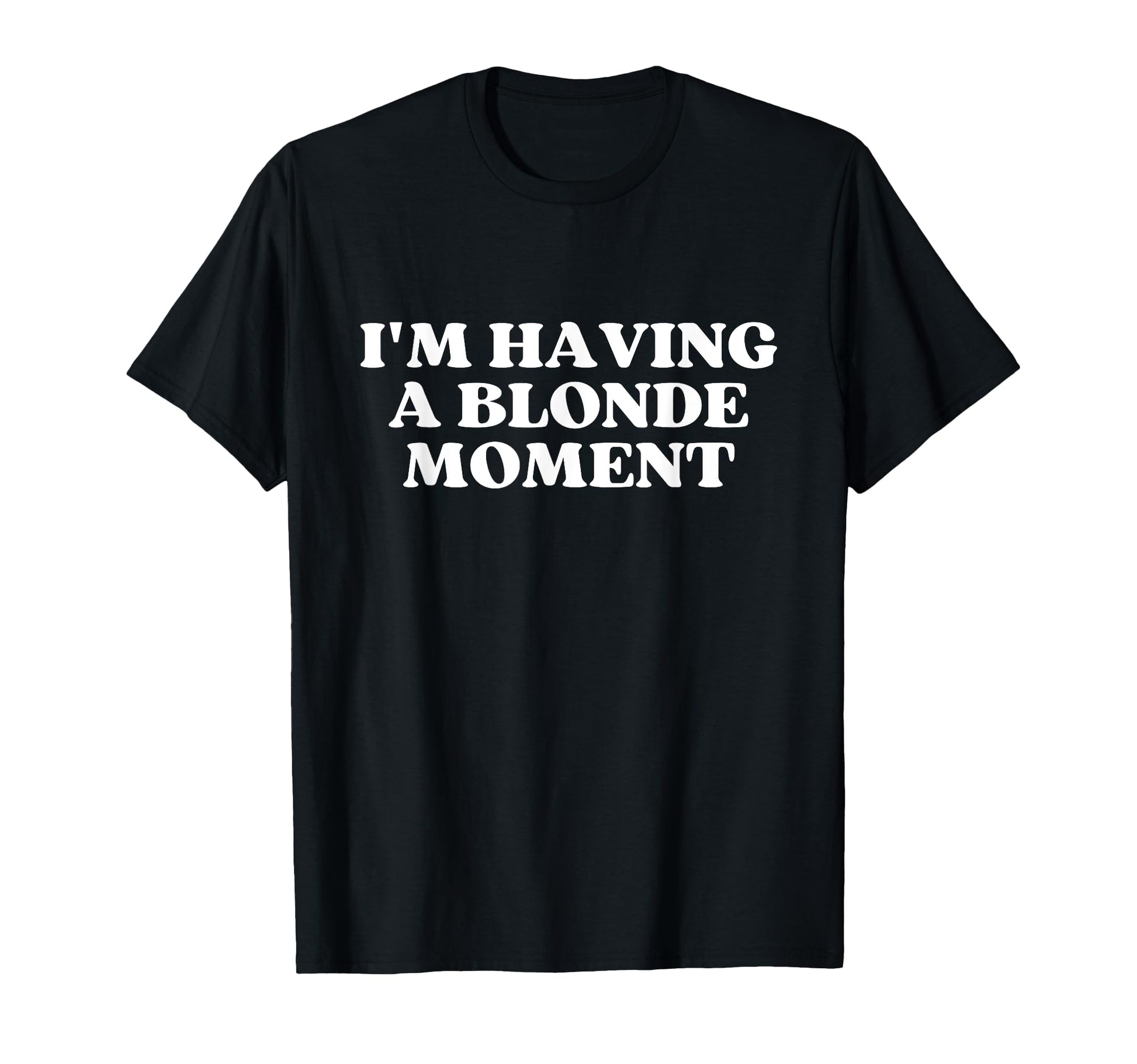 Im Having Blonde Moment Y2K Aesthetic T-Shirt - Trendy Graphic Men Women - T-Shirt, Sweatshirt, Hoodie