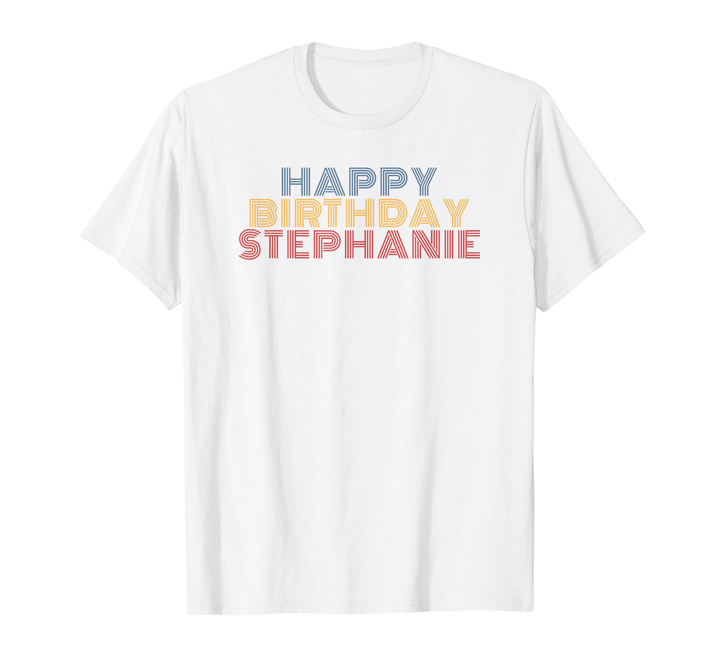 Happy Birthday Stephanie T-Shirt - Aesthetic Graphic Men Women - T-Shirt, Sweatshirt, Hoodie