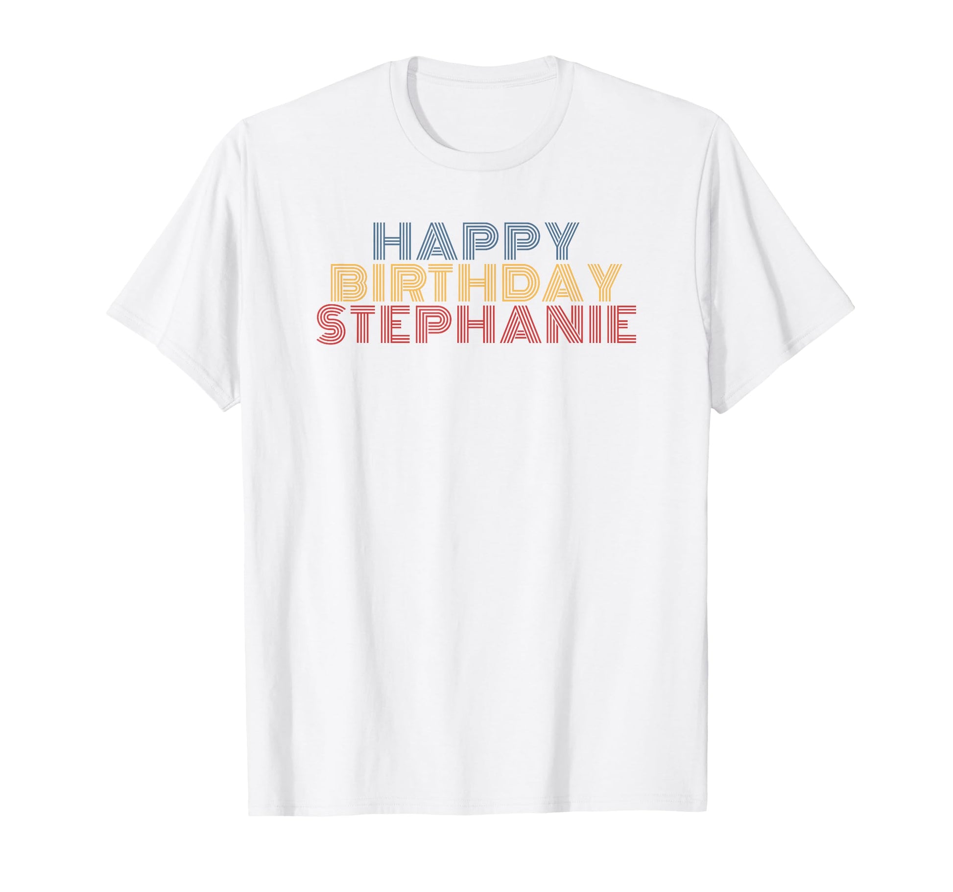 Happy Birthday Stephanie T-Shirt - Aesthetic Graphic Men Women - T-Shirt, Sweatshirt, Hoodie