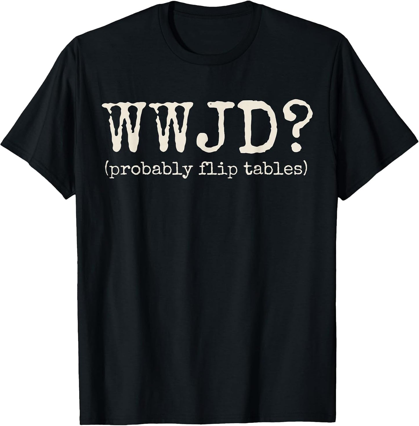 Humor Christian WWJD Funny - Adult & Kids T-Shirts, Sweatshirts & Hoodies apparel design preview 1