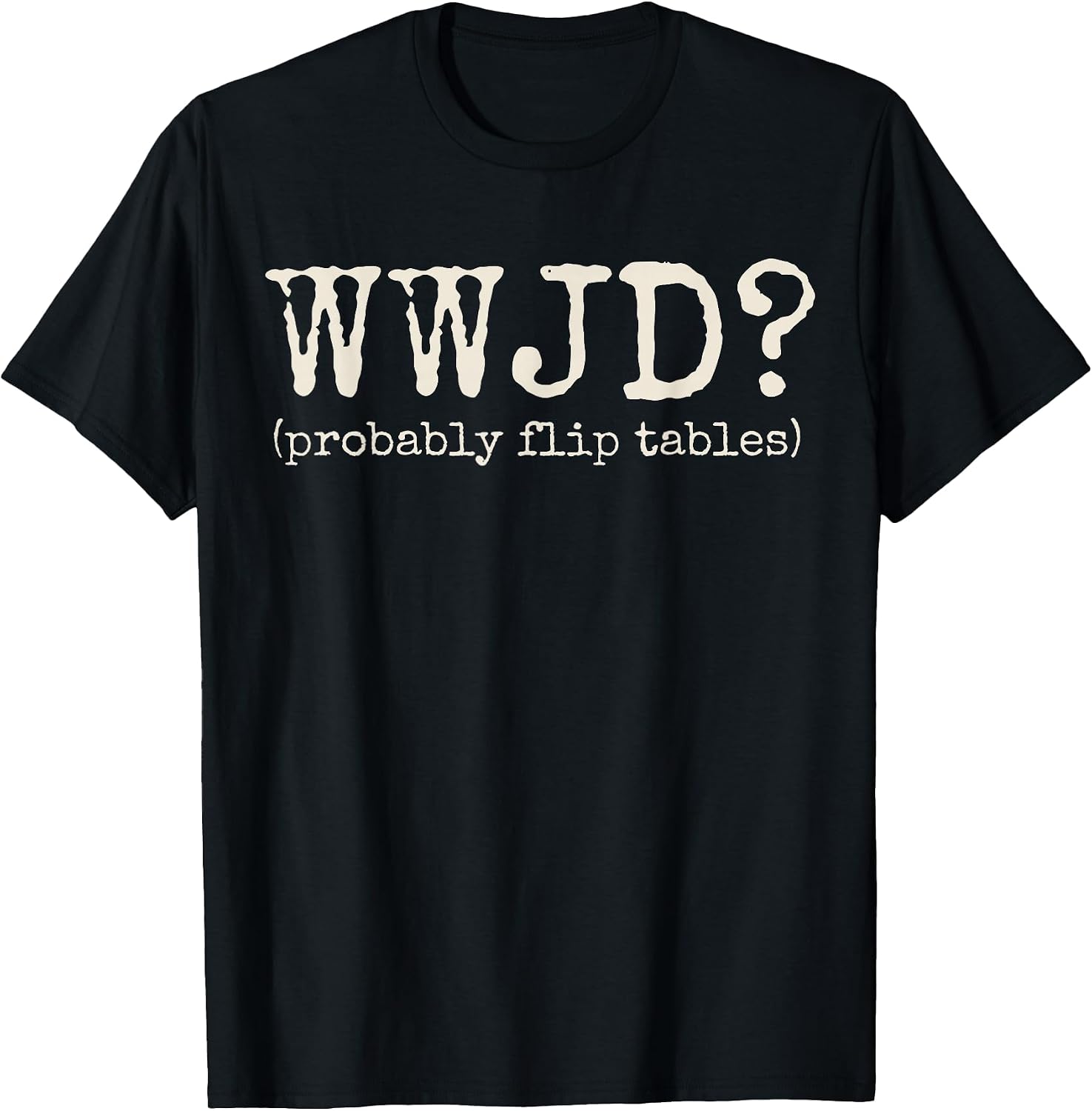 Humor Christian WWJD Funny - Adult & Kids T-Shirts, Sweatshirts & Hoodies apparel design preview 1