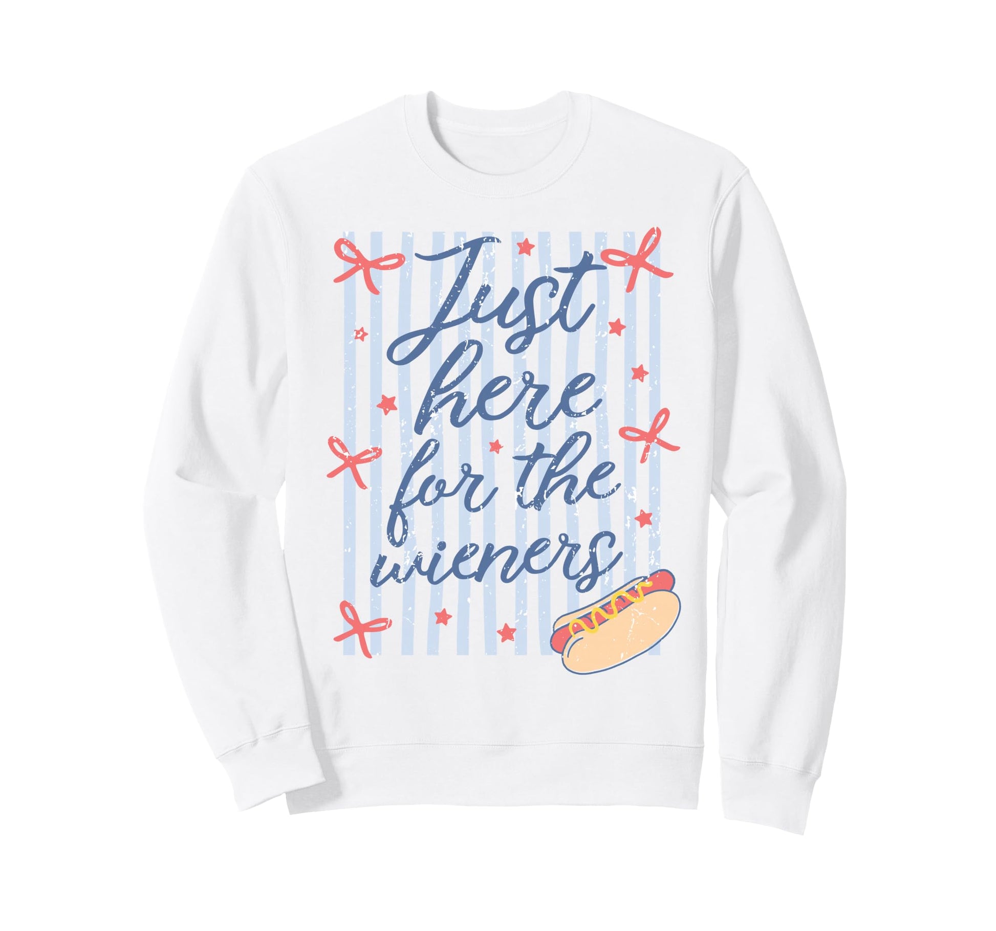 Just Here Wieners Hot Dog 4Th July Sweatshirt - Trendy Graphic Men Women - T-Shirt, Sweatshirt, Hoodie