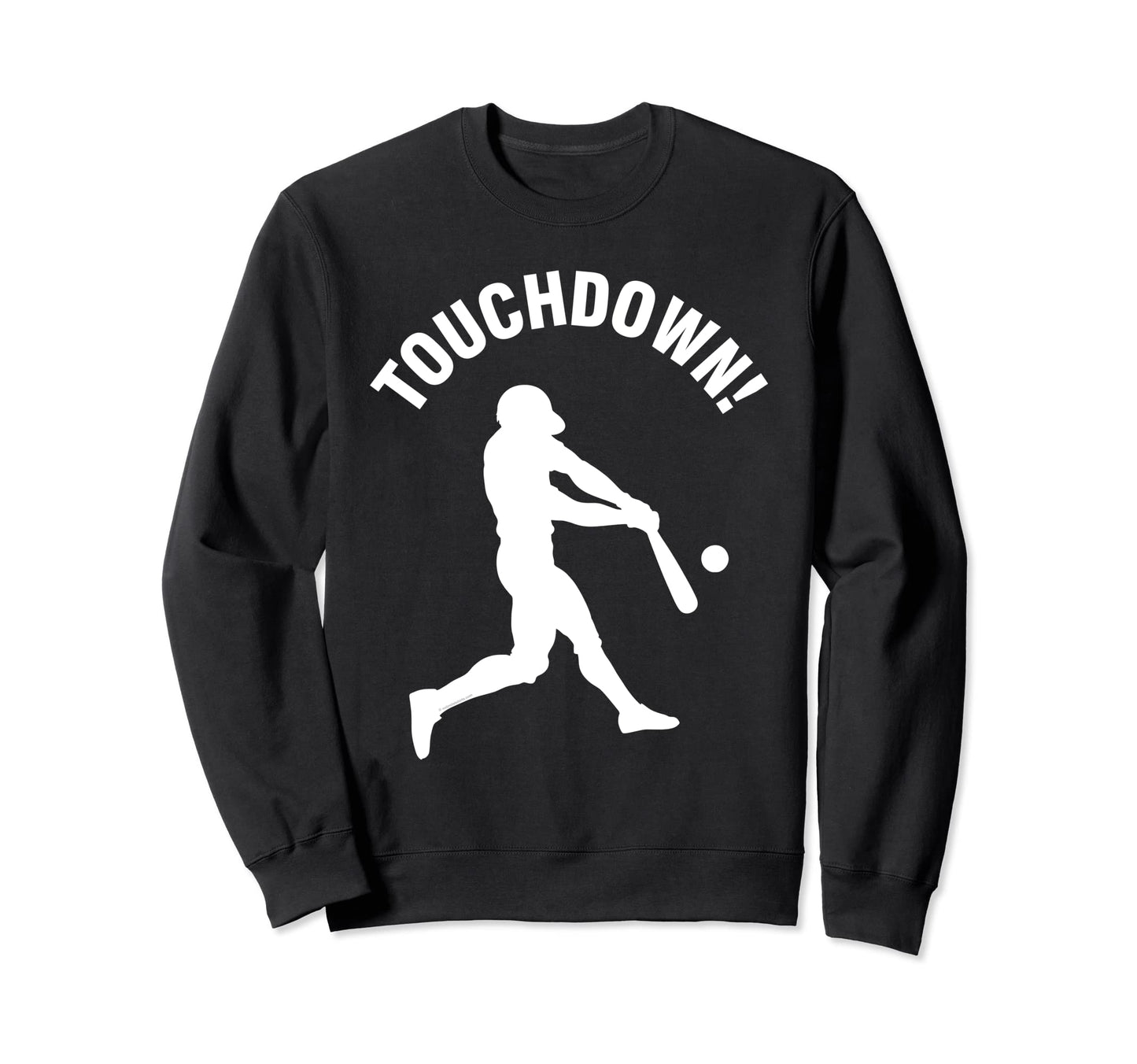 Funny Baseball Homerun Touchdown Sweatshirt - Novelty Apparel Men Women - T-Shirt, Sweatshirt, Hoodie