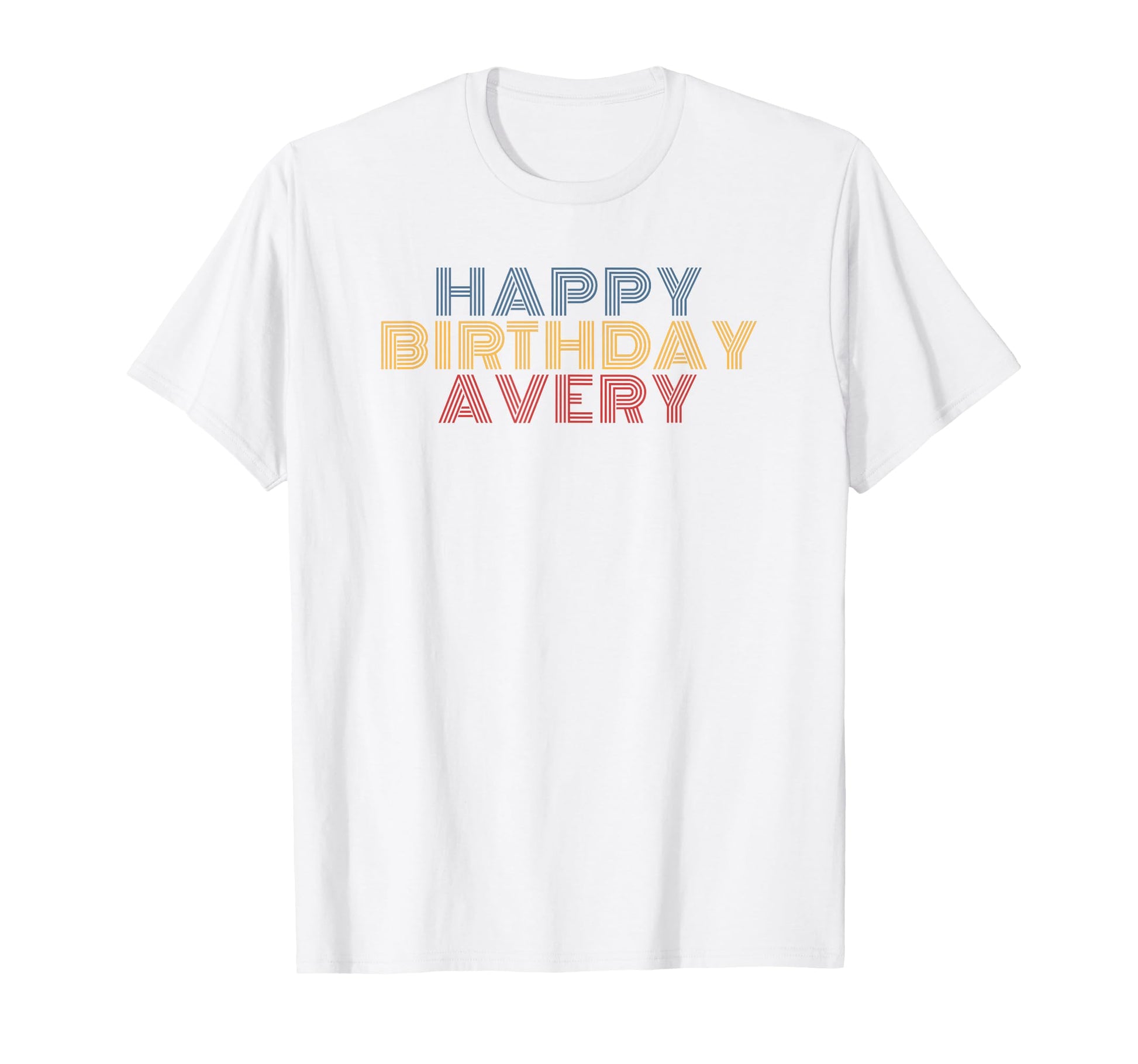 Happy Birthday Avery Personalized T-Shirt - Casual Everyday Wear Unisex - T-Shirt, Sweatshirt, Hoodie