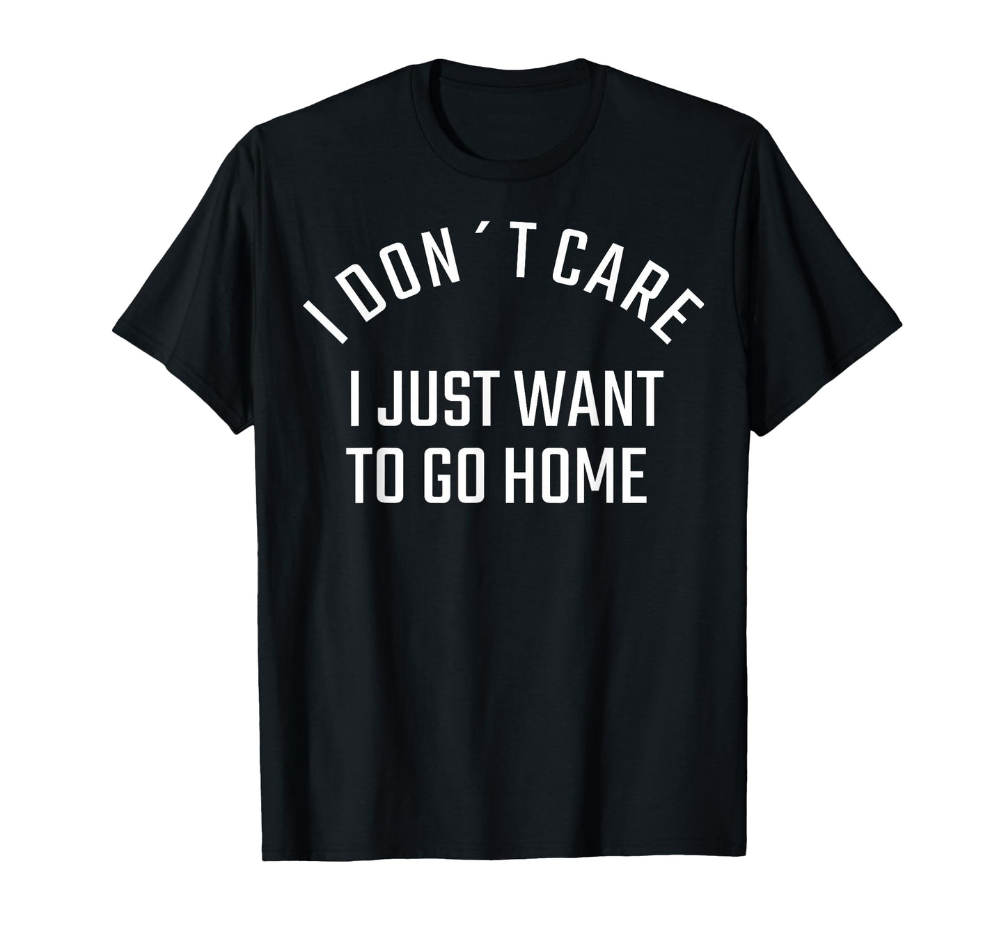 Funny Sarcastic I Don T Care I Just T-Shirt - Novelty Apparel for Adults - T-Shirt, Sweatshirt, Hoodie