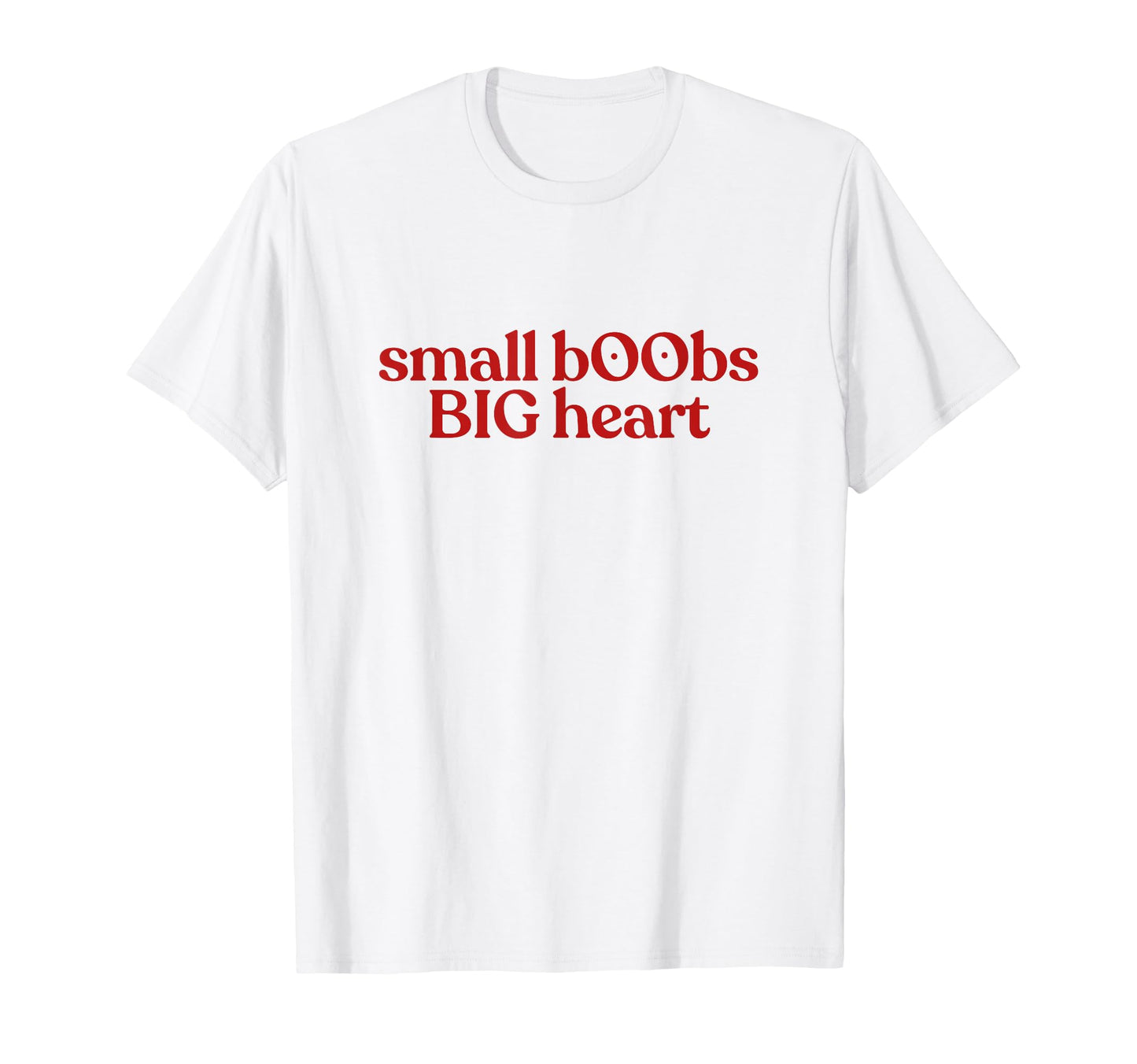 Small Boobs Big Heart Y2K Aesthetic T-Shirt - Fun Novelty Design Men Women - T-Shirt, Sweatshirt, Hoodie