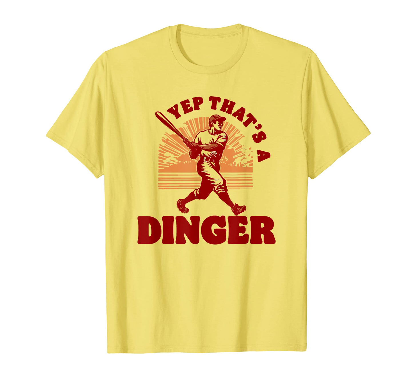 Yep Thats Dinger Funny Baseball Home T-Shirt - Aesthetic Graphic Unisex - T-Shirt, Sweatshirt, Hoodie