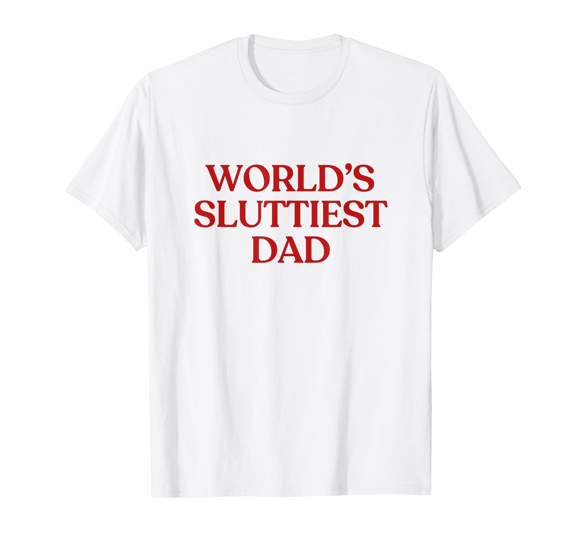 Worlds Sluttiest Dad Y2K Aesthetic T-Shirt - Graphic Print for Adults - T-Shirt, Sweatshirt, Hoodie