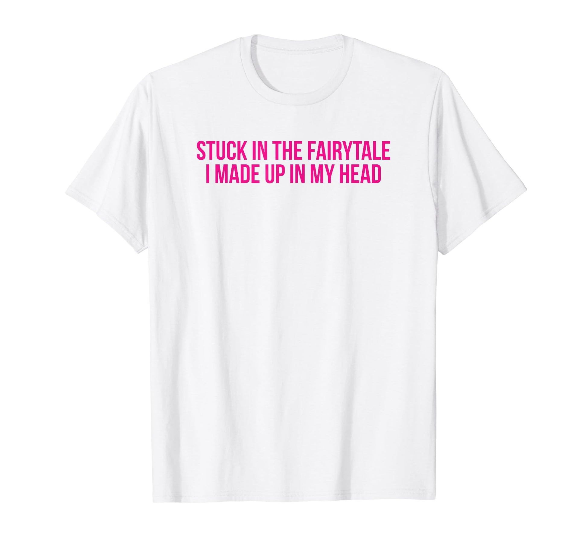 Stuck Fairytale I Made Up My Head Y2K T-Shirt - Aesthetic Graphic Unisex - T-Shirt, Sweatshirt, Hoodie