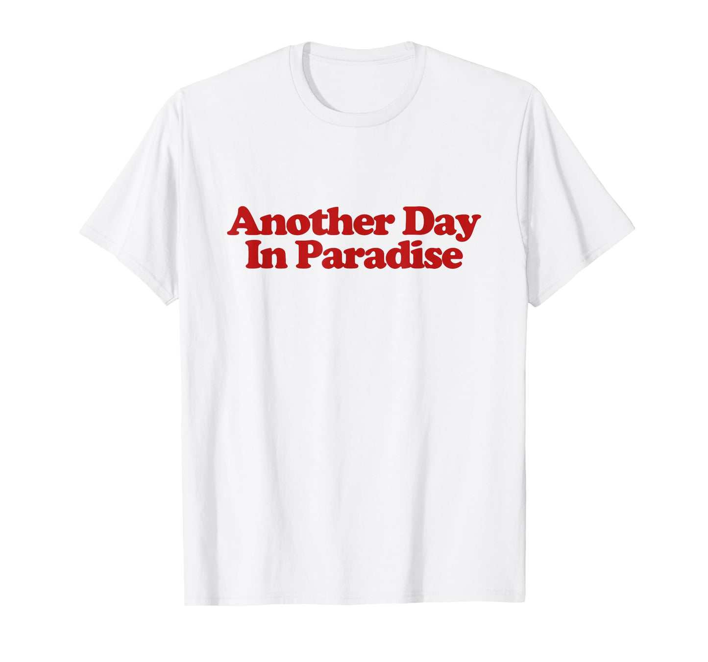 Another Day Paradise Y2K Aesthetic T-Shirt - Trendy Graphic Men Women - T-Shirt, Sweatshirt, Hoodie