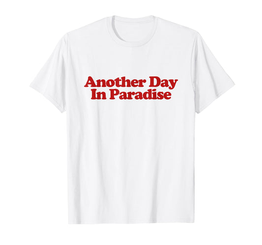Another Day Paradise Y2K Aesthetic T-Shirt - Trendy Graphic Men Women - T-Shirt, Sweatshirt, Hoodie