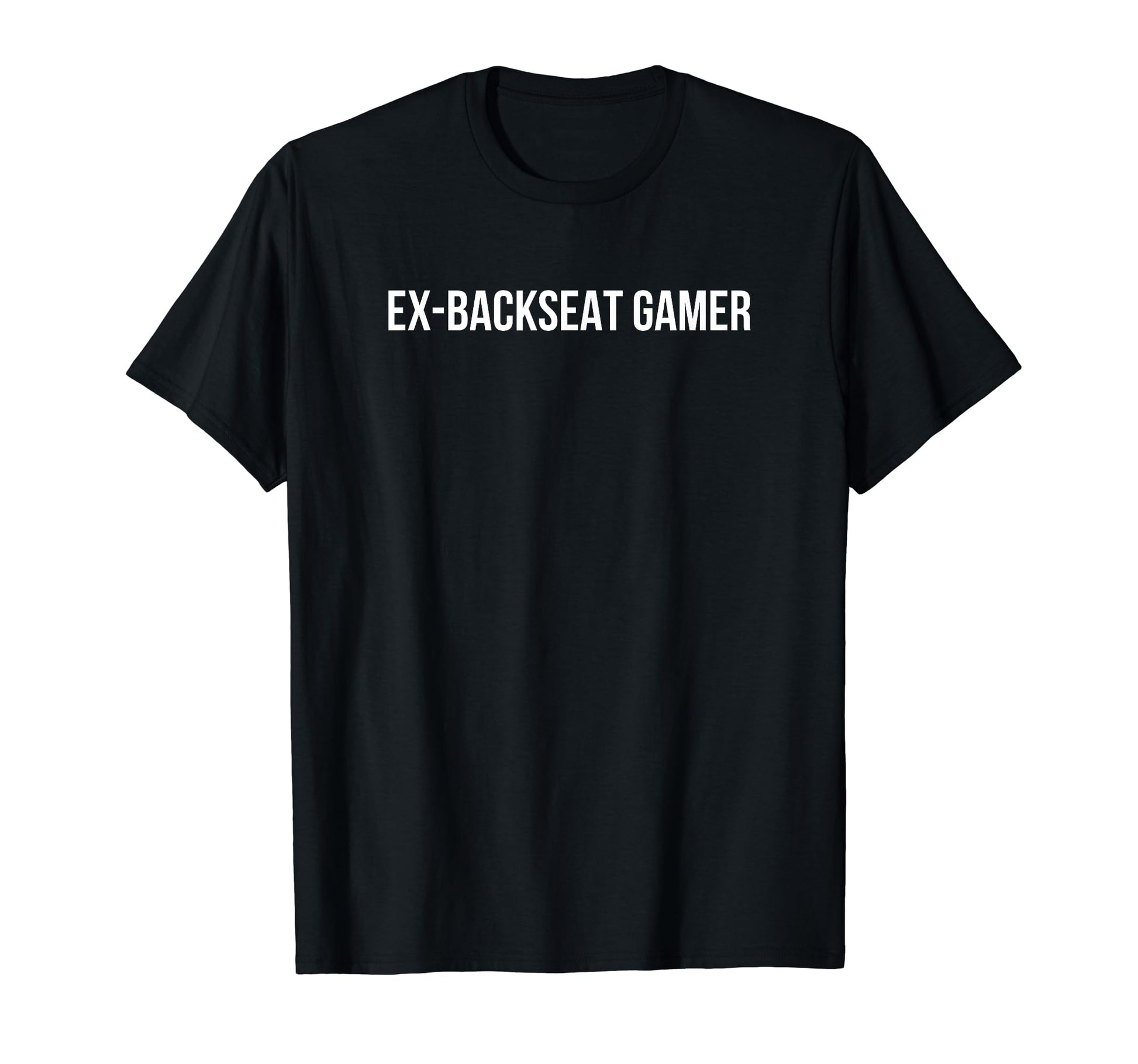 Ex Backseat Gamer Funny Y2K Aesthetic T-Shirt - Custom Art Print for Adults - T-Shirt, Sweatshirt, Hoodie