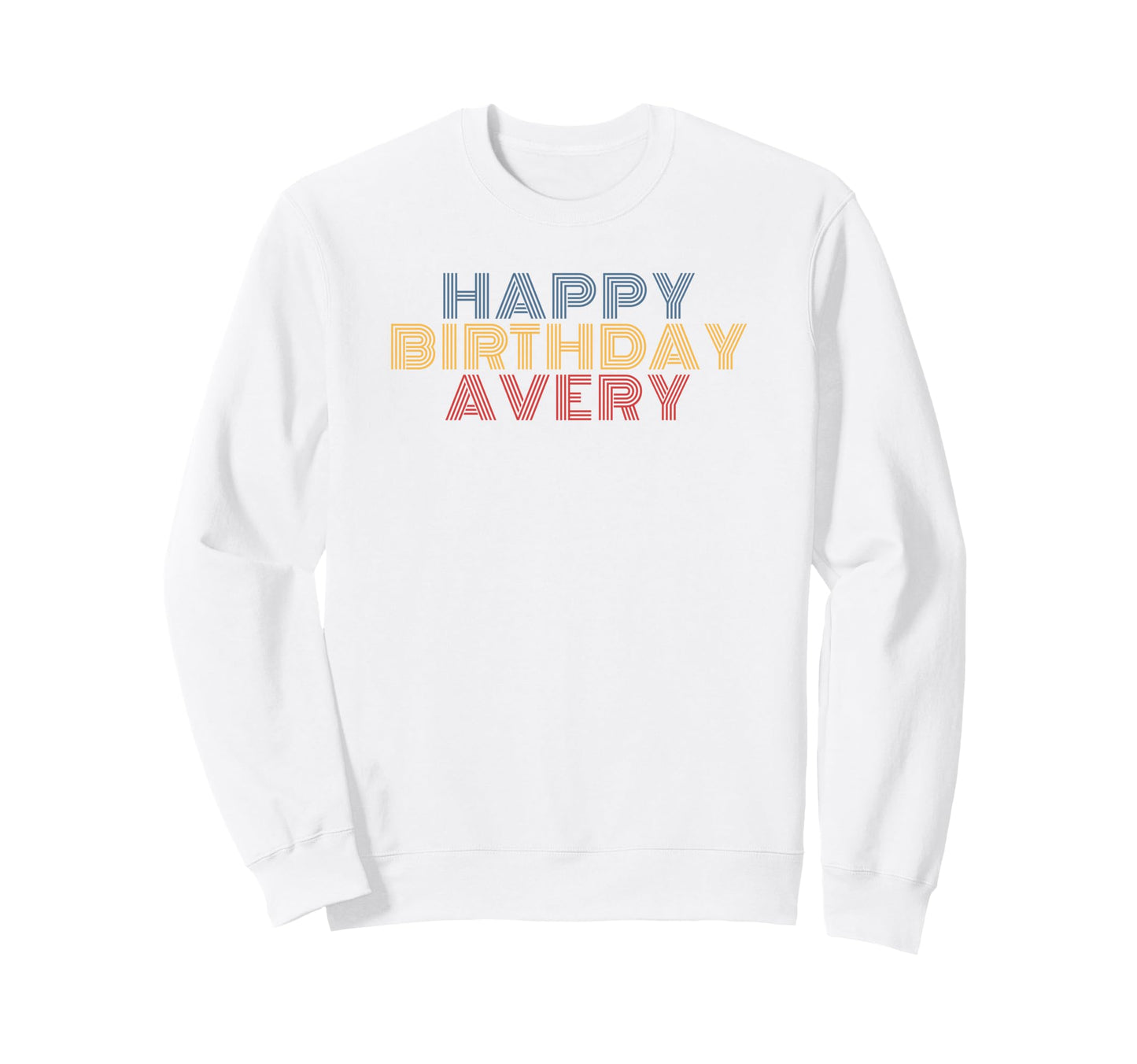 Happy Birthday Avery Personalized Name Sweatshirt - Unique Graphic Unisex - T-Shirt, Sweatshirt, Hoodie