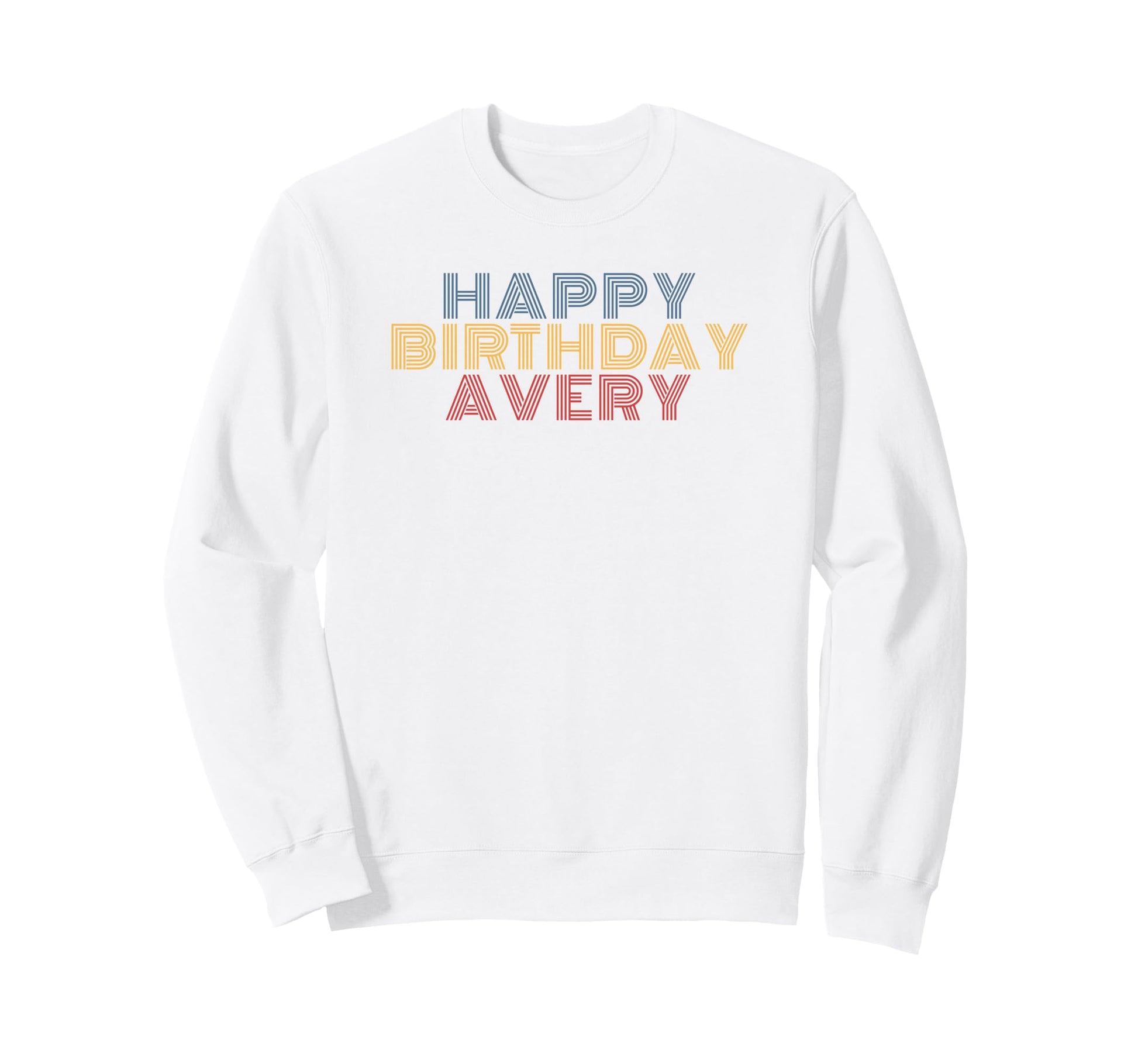 Happy Birthday Avery Personalized Name Sweatshirt - Unique Graphic Unisex - T-Shirt, Sweatshirt, Hoodie