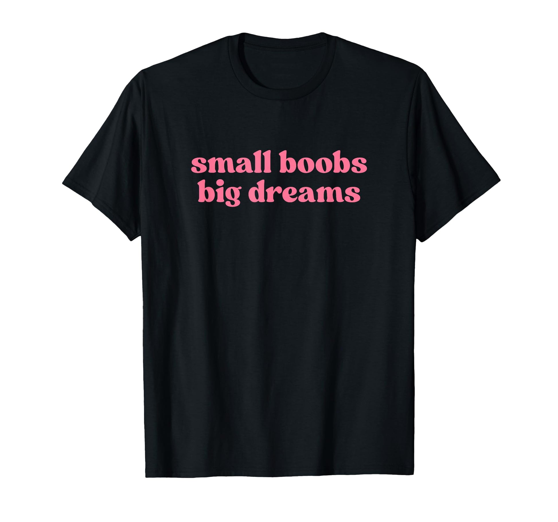 Small Boobs Big Dreams Y2K T-Shirt - Casual Everyday Wear Men Women - T-Shirt, Sweatshirt, Hoodie