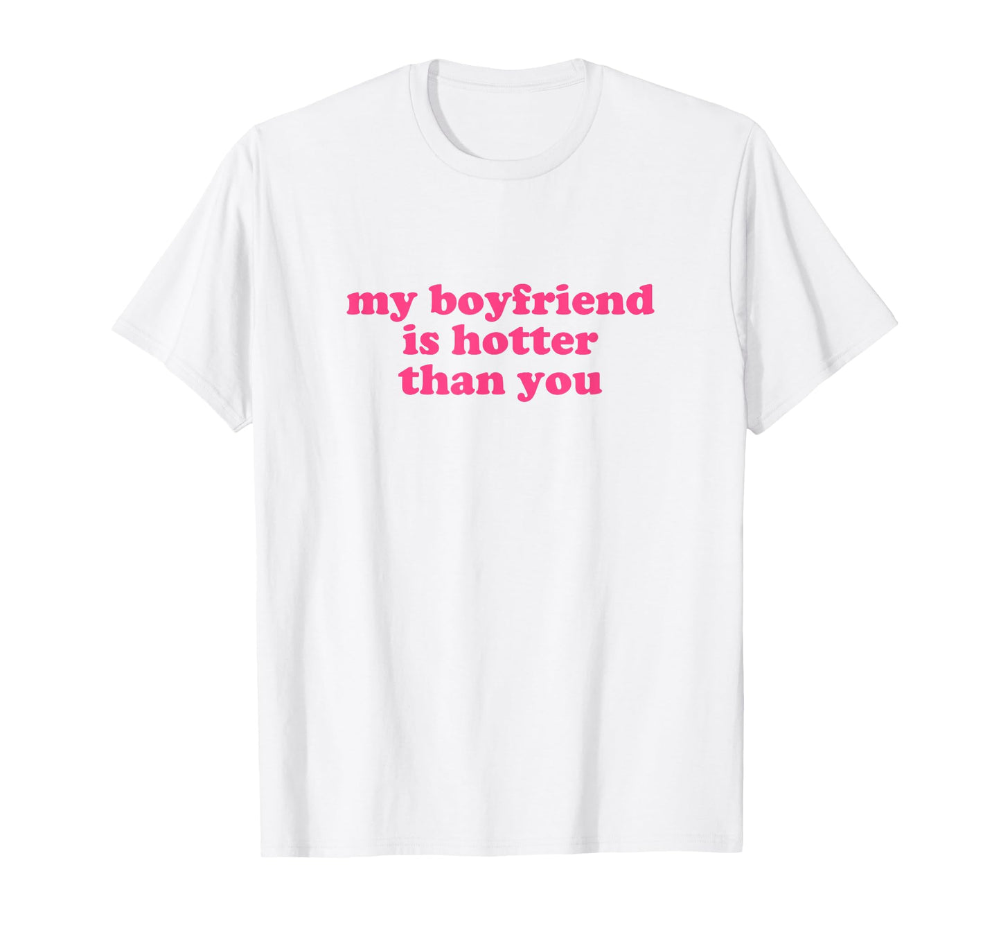 My Boyfriend Is Hotter Than You Y2K T-Shirt - Aesthetic Graphic for Adults - T-Shirt, Sweatshirt, Hoodie