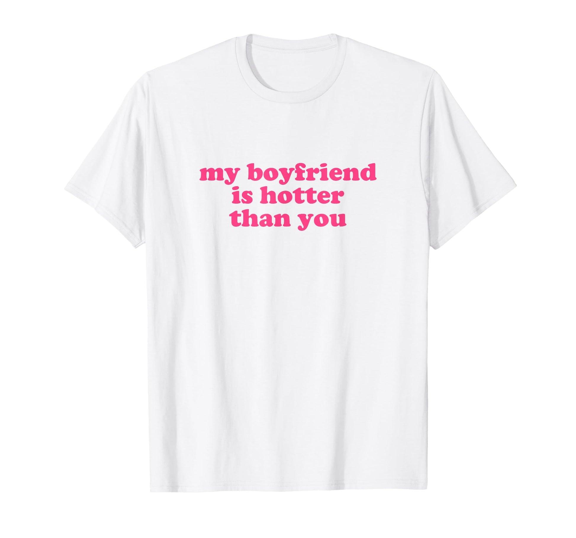My Boyfriend Is Hotter Than You Y2K T-Shirt - Aesthetic Graphic for Adults - T-Shirt, Sweatshirt, Hoodie