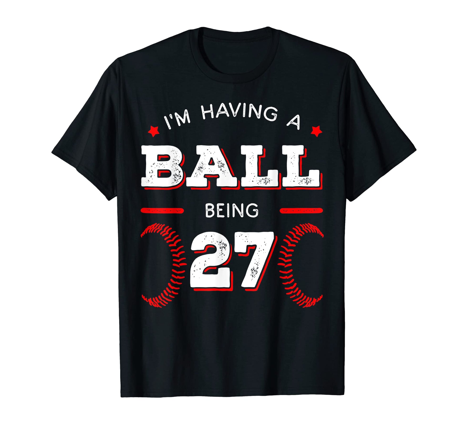 Im Having Ball Being 27 Baseball T-Shirt - Aesthetic Graphic Unisex - T-Shirt, Sweatshirt, Hoodie