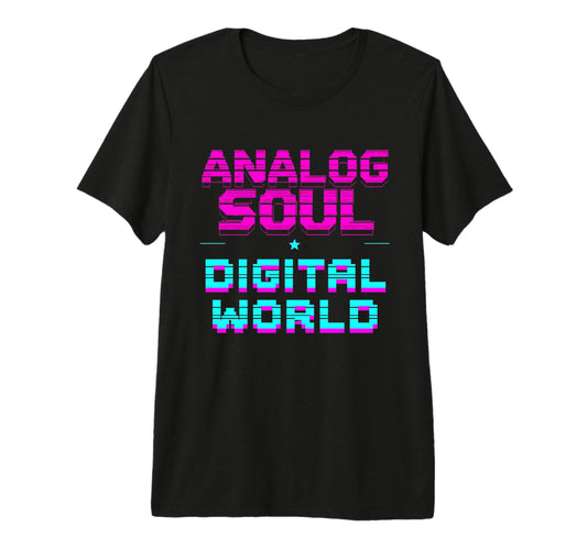 Analog Soul Digital World 90S Tech T-Shirt - Unique Graphic for Adults - T-Shirt, Sweatshirt, Hoodie