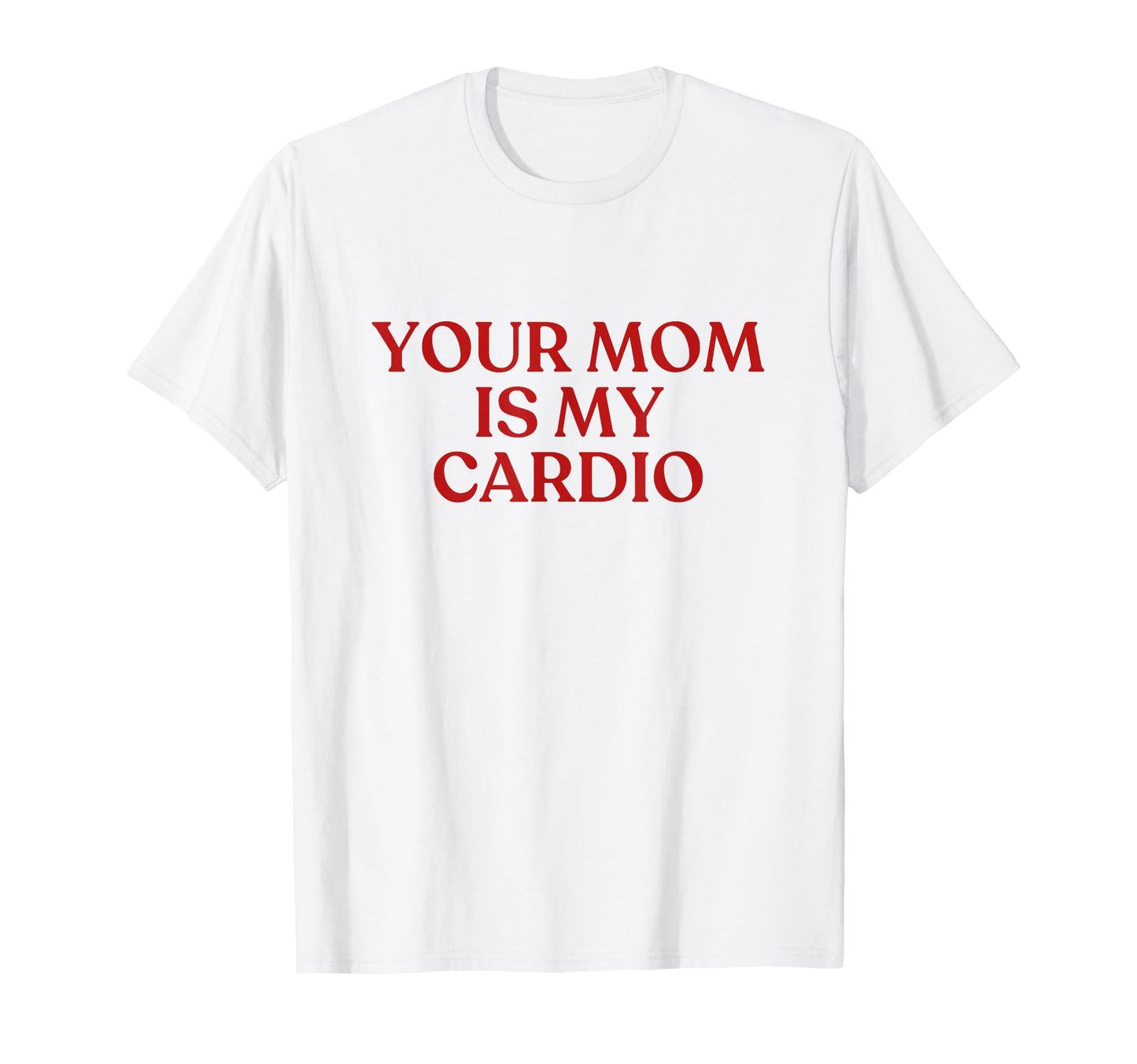 Your Mom Is My Cardio Y2K Aesthetic T-Shirt - Aesthetic Graphic Men Women - T-Shirt, Sweatshirt, Hoodie