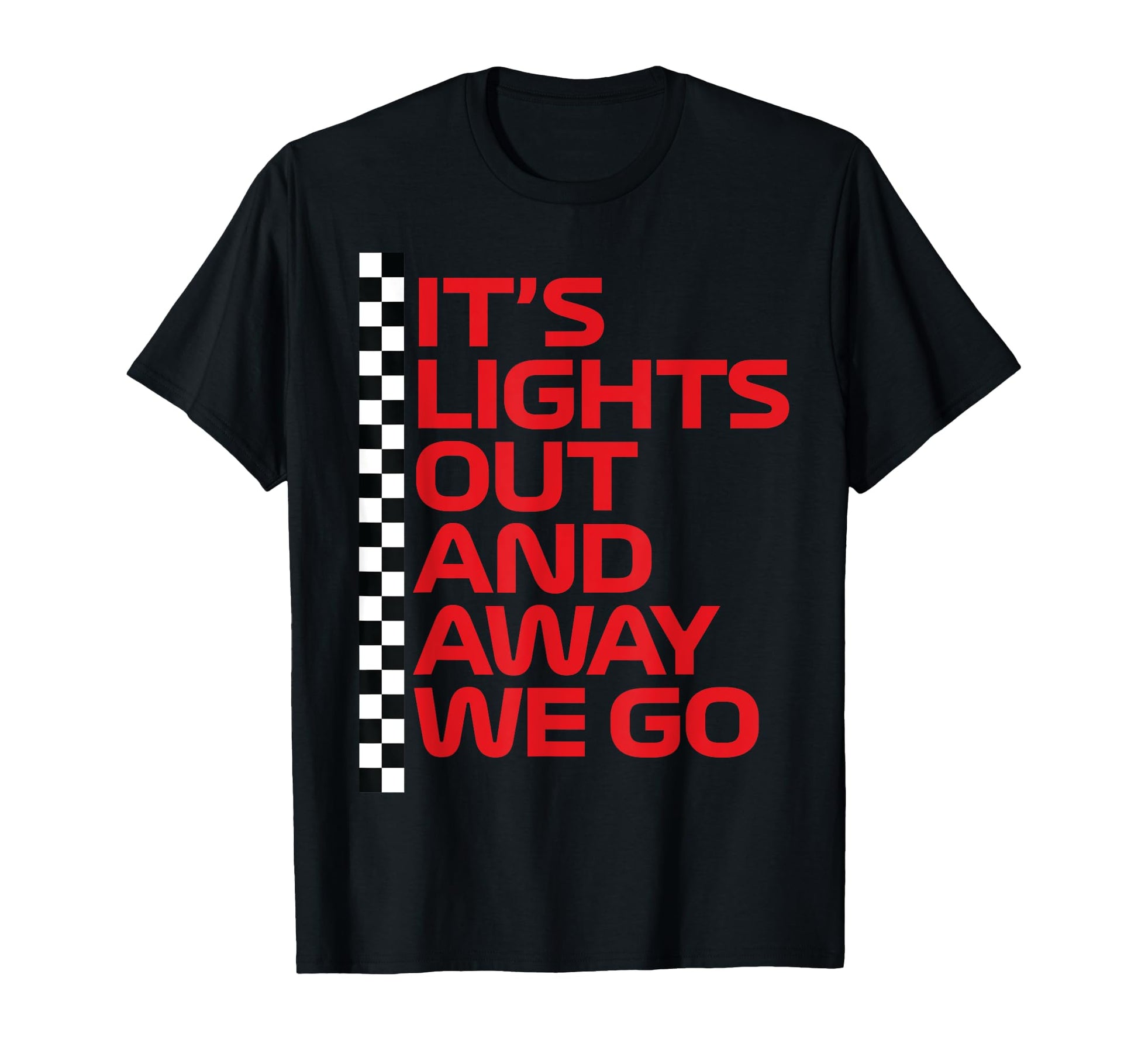 Its Lights Out And Away We Go Race Week T-Shirt - Graphic Print Men Women - T-Shirt, Sweatshirt, Hoodie