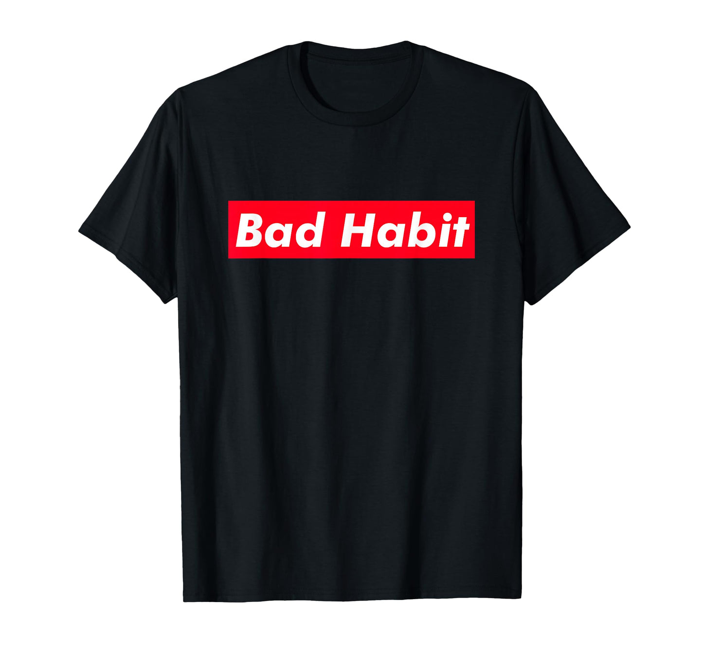 Bad Habit Red Box Minimalist Typography T-Shirt - Fun Novelty Design Unisex - T-Shirt, Sweatshirt, Hoodie
