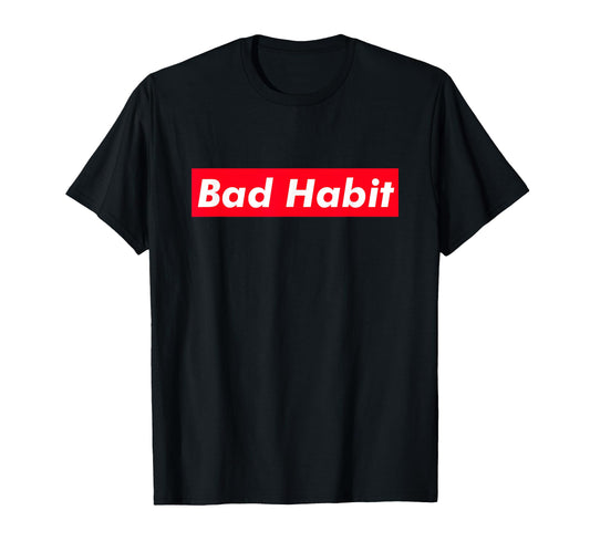 Bad Habit Red Box Minimalist Typography T-Shirt - Fun Novelty Design Unisex - T-Shirt, Sweatshirt, Hoodie