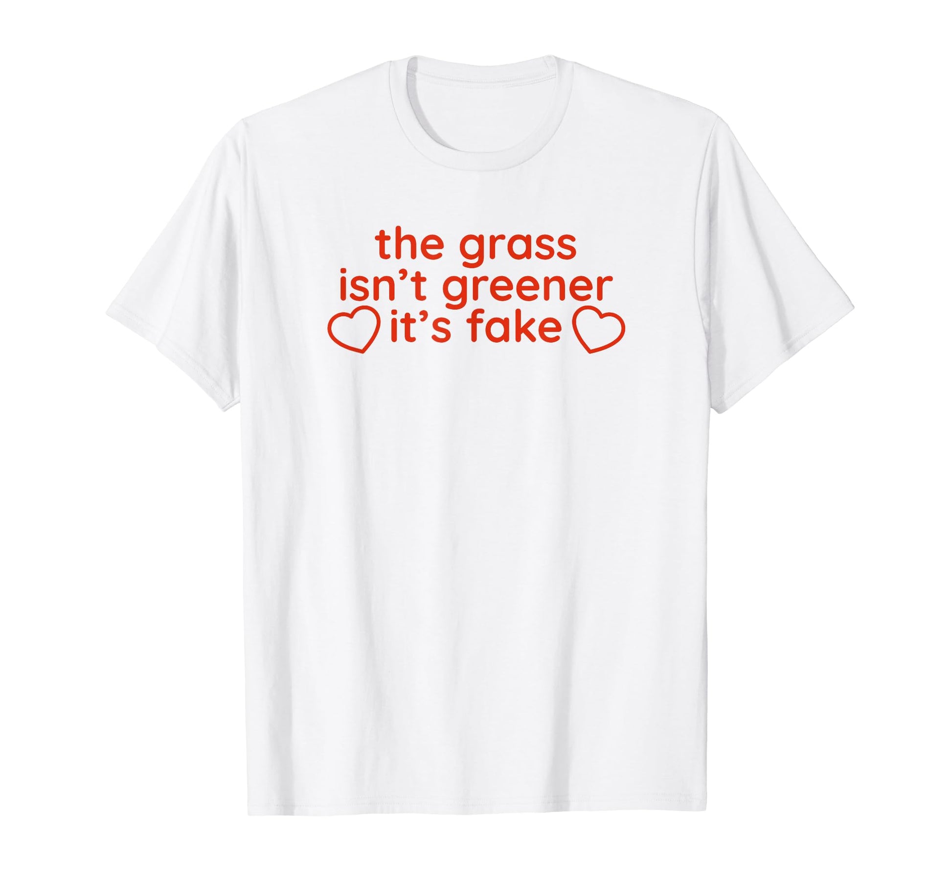 Grass Isnt Greener Its Fake Y2K T-Shirt - Trendy Graphic Men Women - T-Shirt, Sweatshirt, Hoodie