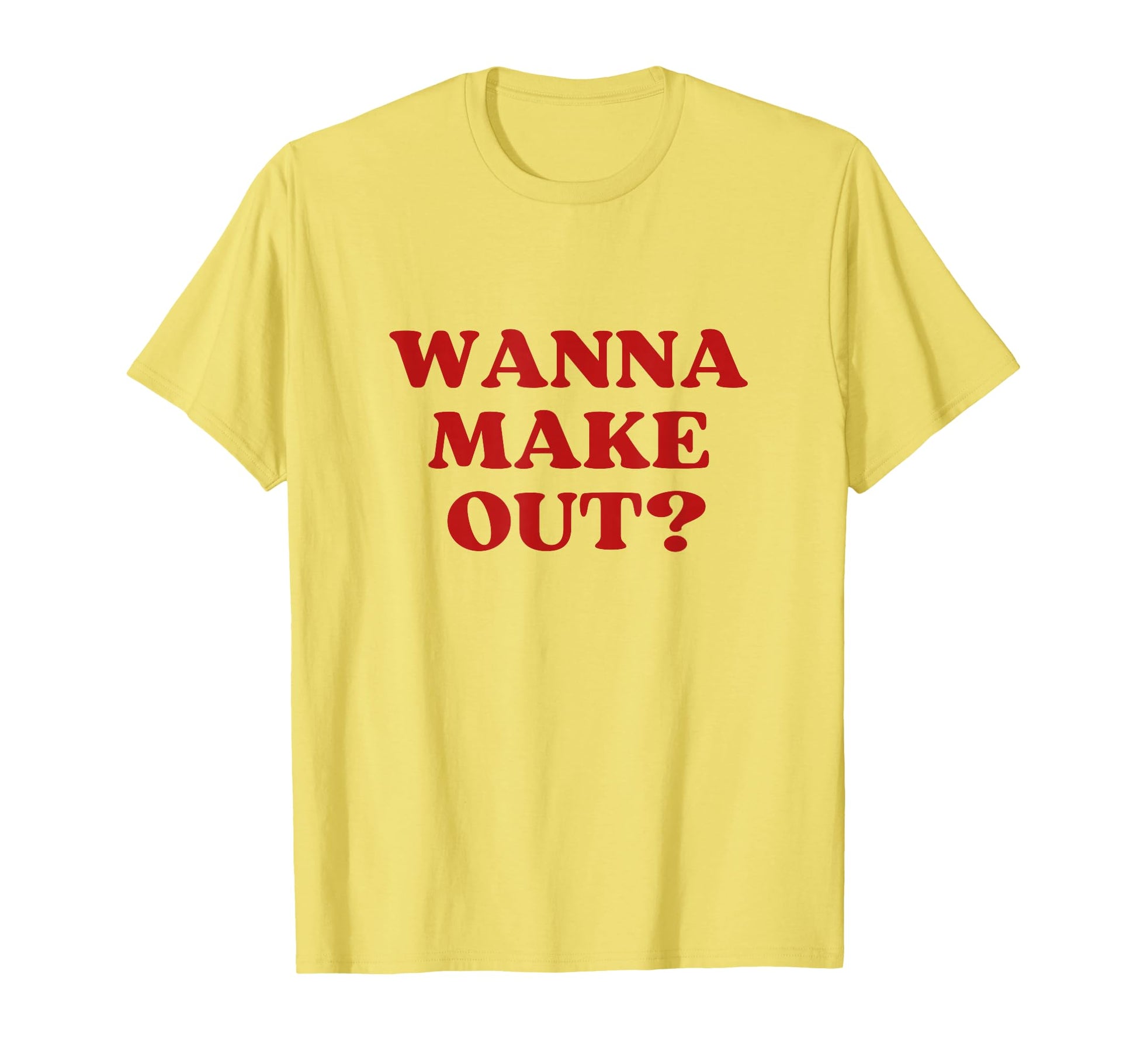 Wanna Make Out Y2K Aesthetic T-Shirt - Trendy Graphic Men Women - T-Shirt, Sweatshirt, Hoodie