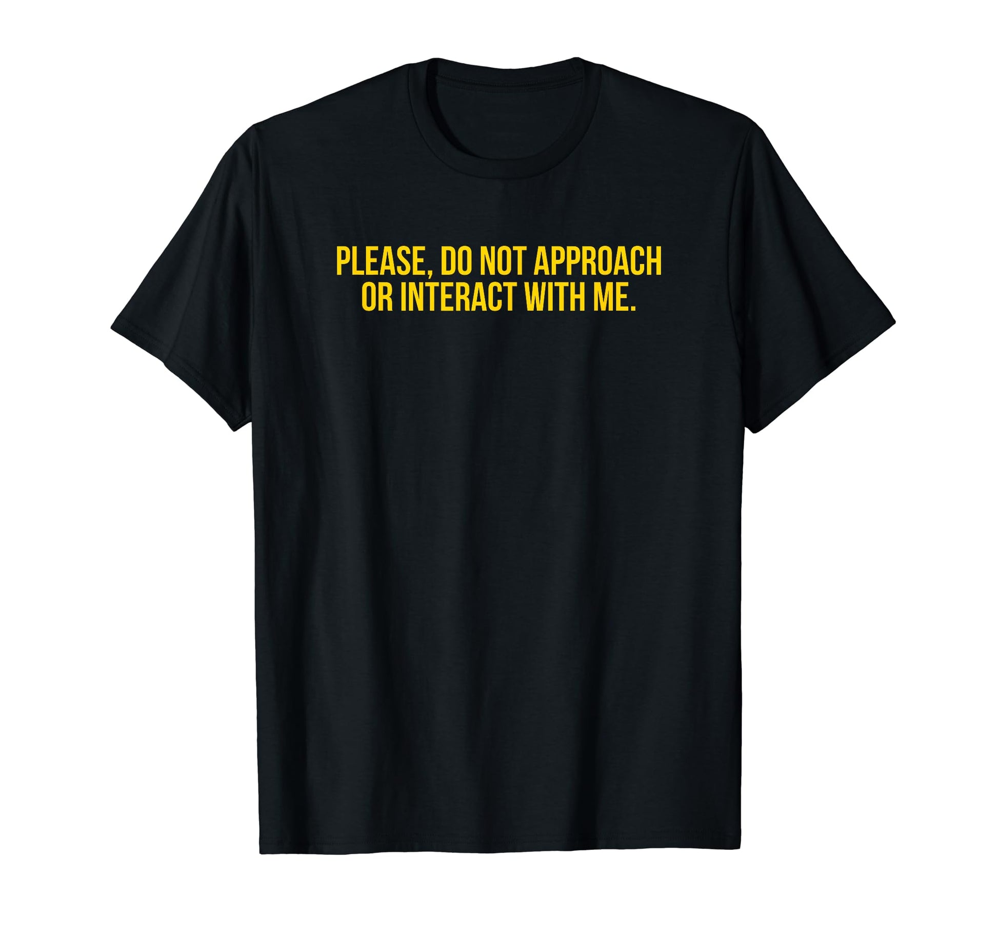 Please Do Not Approach Or Interact T-Shirt - Aesthetic Graphic Men Women - T-Shirt, Sweatshirt, Hoodie