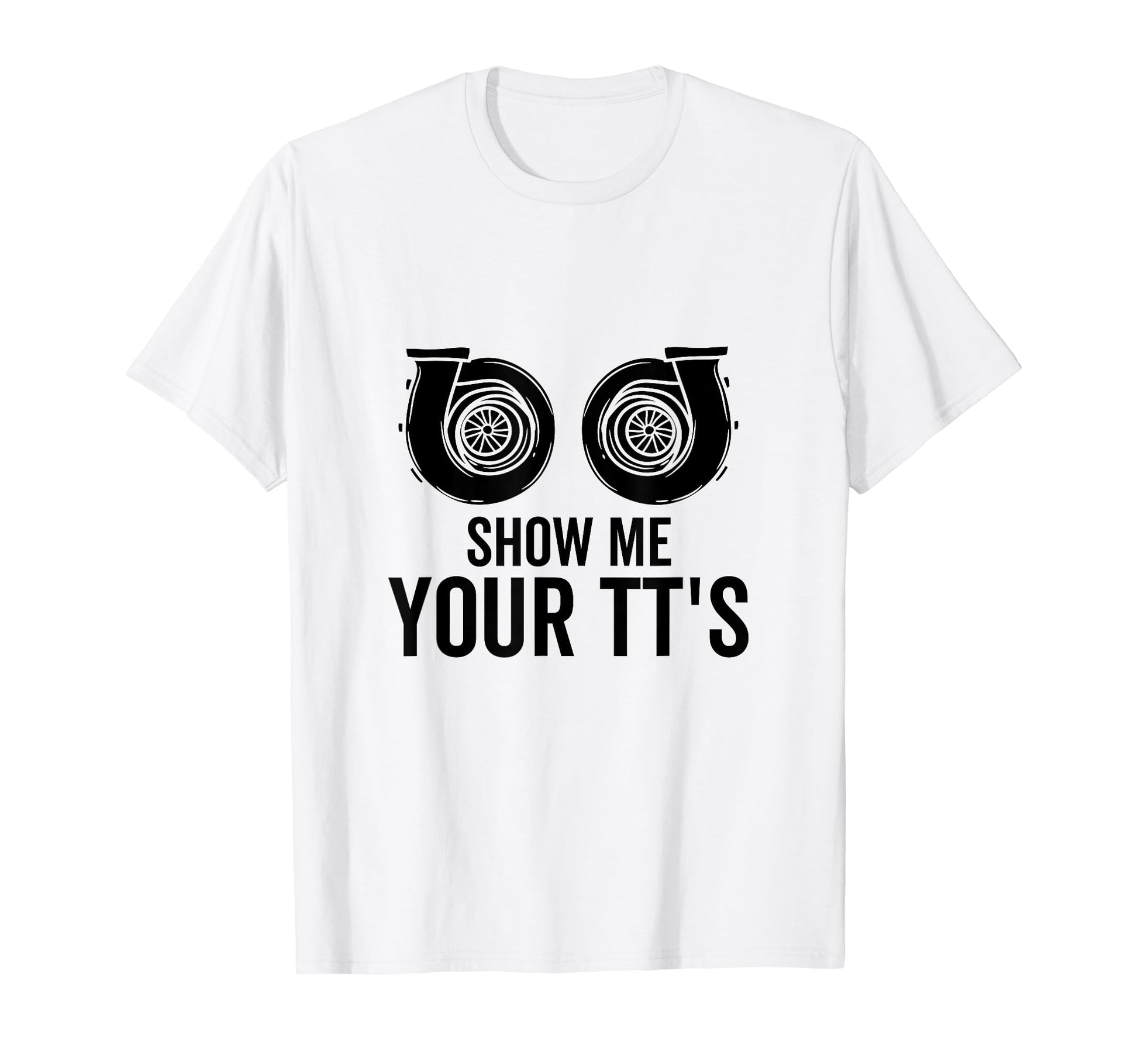 Show Me Your Tts Twin Turbo Funny T-Shirt - Aesthetic Graphic for Adults - T-Shirt, Sweatshirt, Hoodie