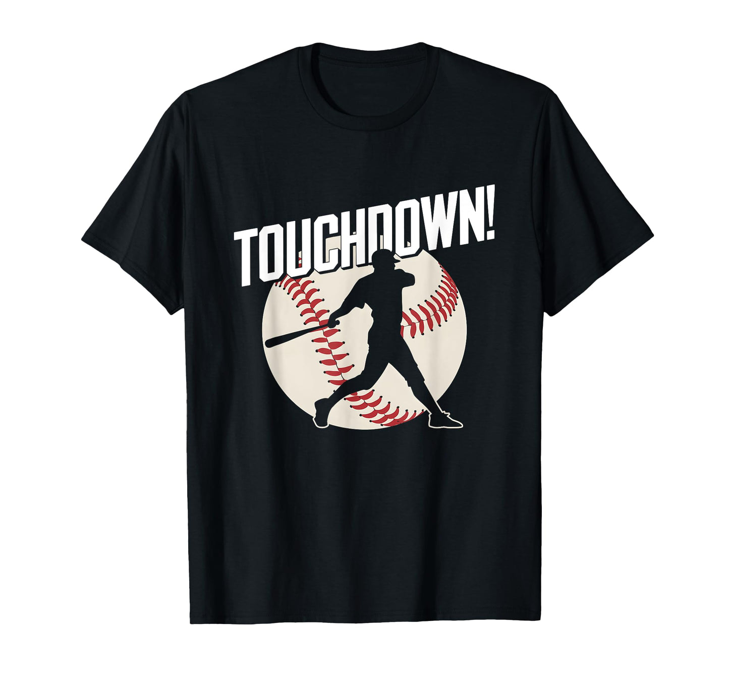 Funny Sports Baseball Touchdown Homerun T-Shirt - Trendy Graphic Men Women - T-Shirt, Sweatshirt, Hoodie