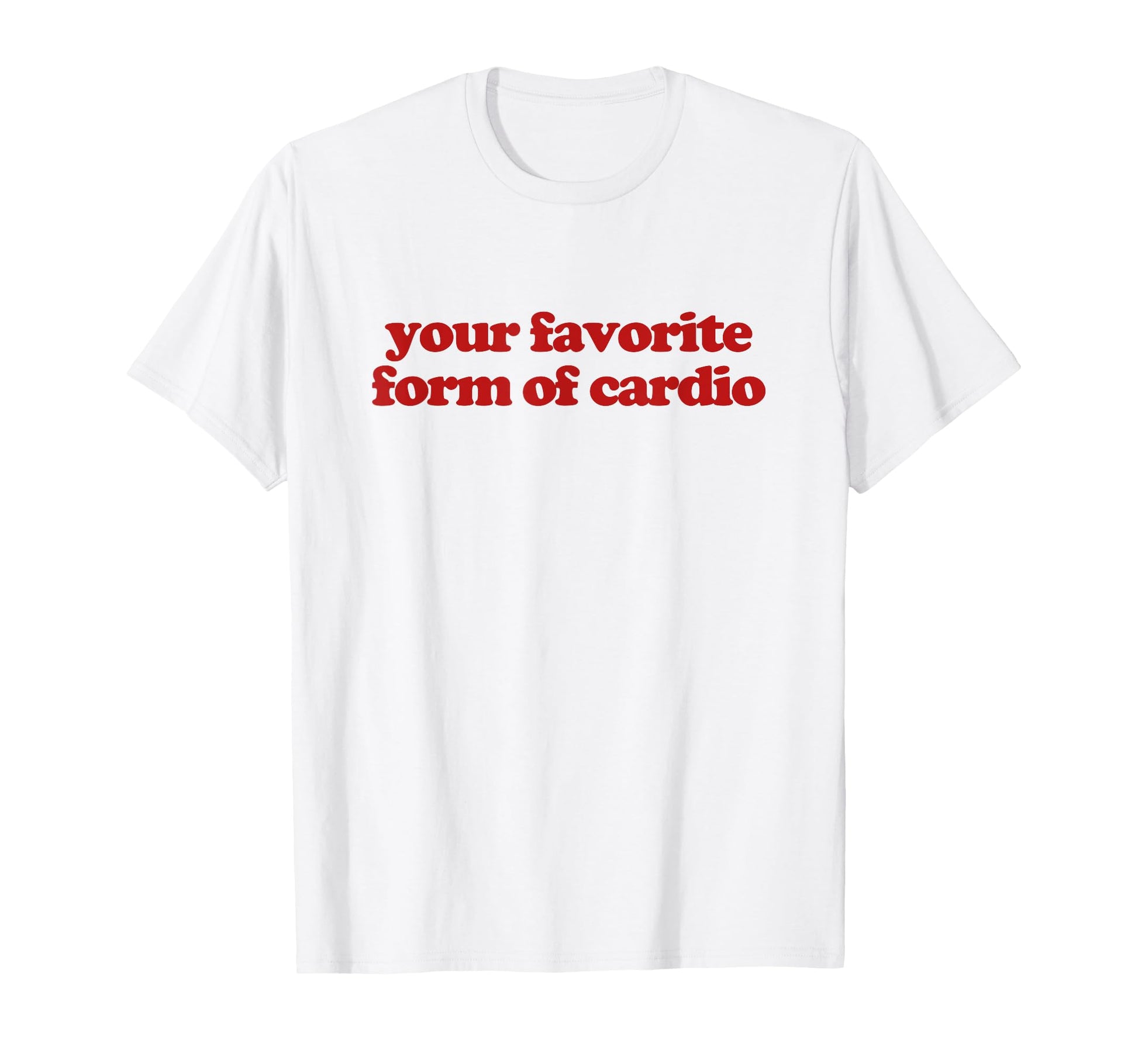 Your Favorite Form Cardio Y2K T-Shirt - Minimalist Print for Adults - T-Shirt, Sweatshirt, Hoodie