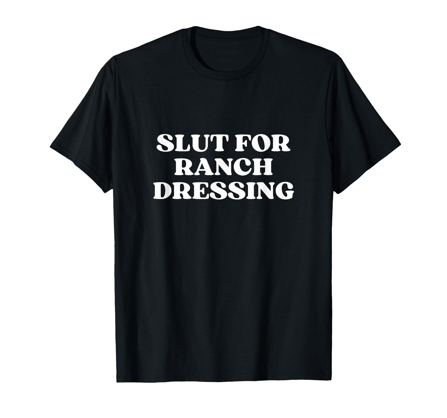 Slut Ranch Dressing Y2K Aesthetic T-Shirt - Streetwear Style Unisex - T-Shirt, Sweatshirt, Hoodie
