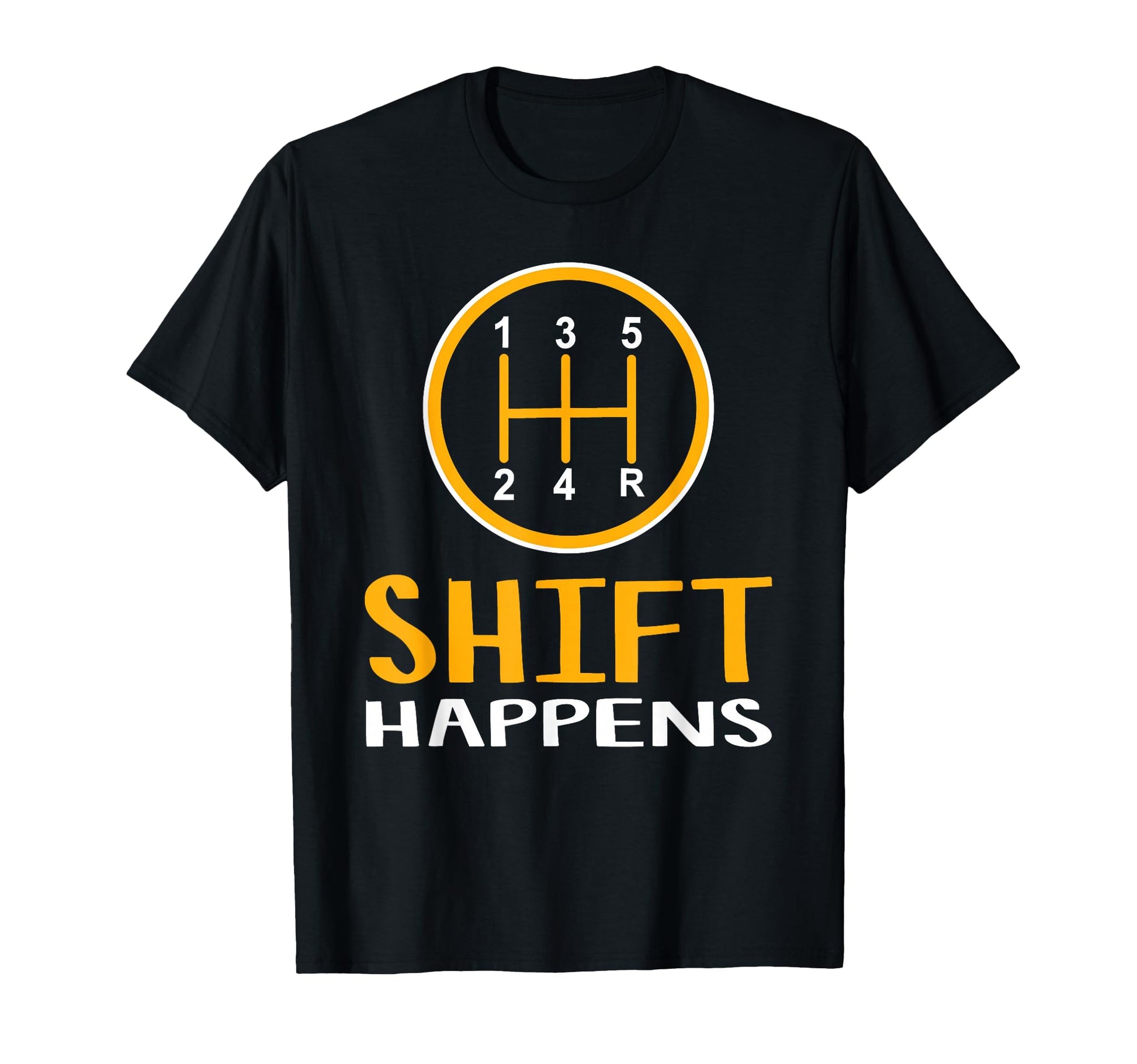 Shift Happens Funny Car Lovers Gift T-Shirt - Unique Graphic for Adults - T-Shirt, Sweatshirt, Hoodie