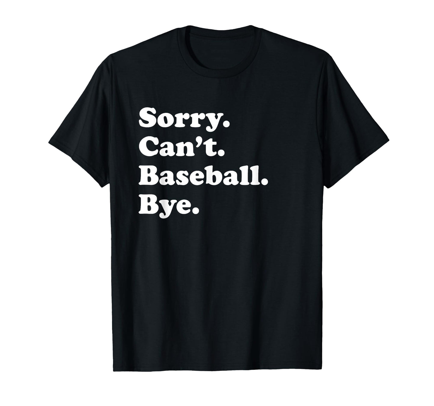 Sorry Cant Bye Funny Baseball T-Shirt - Novelty Apparel Unisex - T-Shirt, Sweatshirt, Hoodie