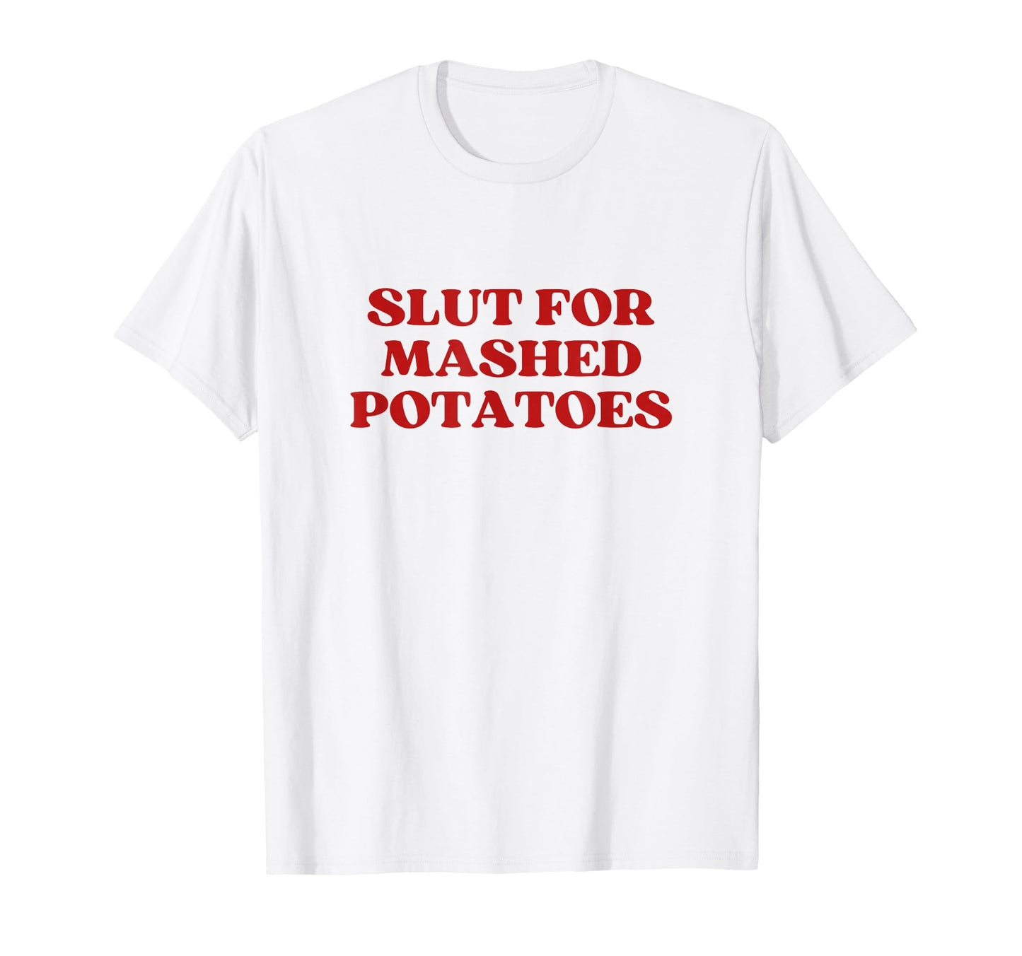 Slut Mashed Potatoes Y2K Aesthetic T-Shirt - Custom Art Print for Adults - T-Shirt, Sweatshirt, Hoodie