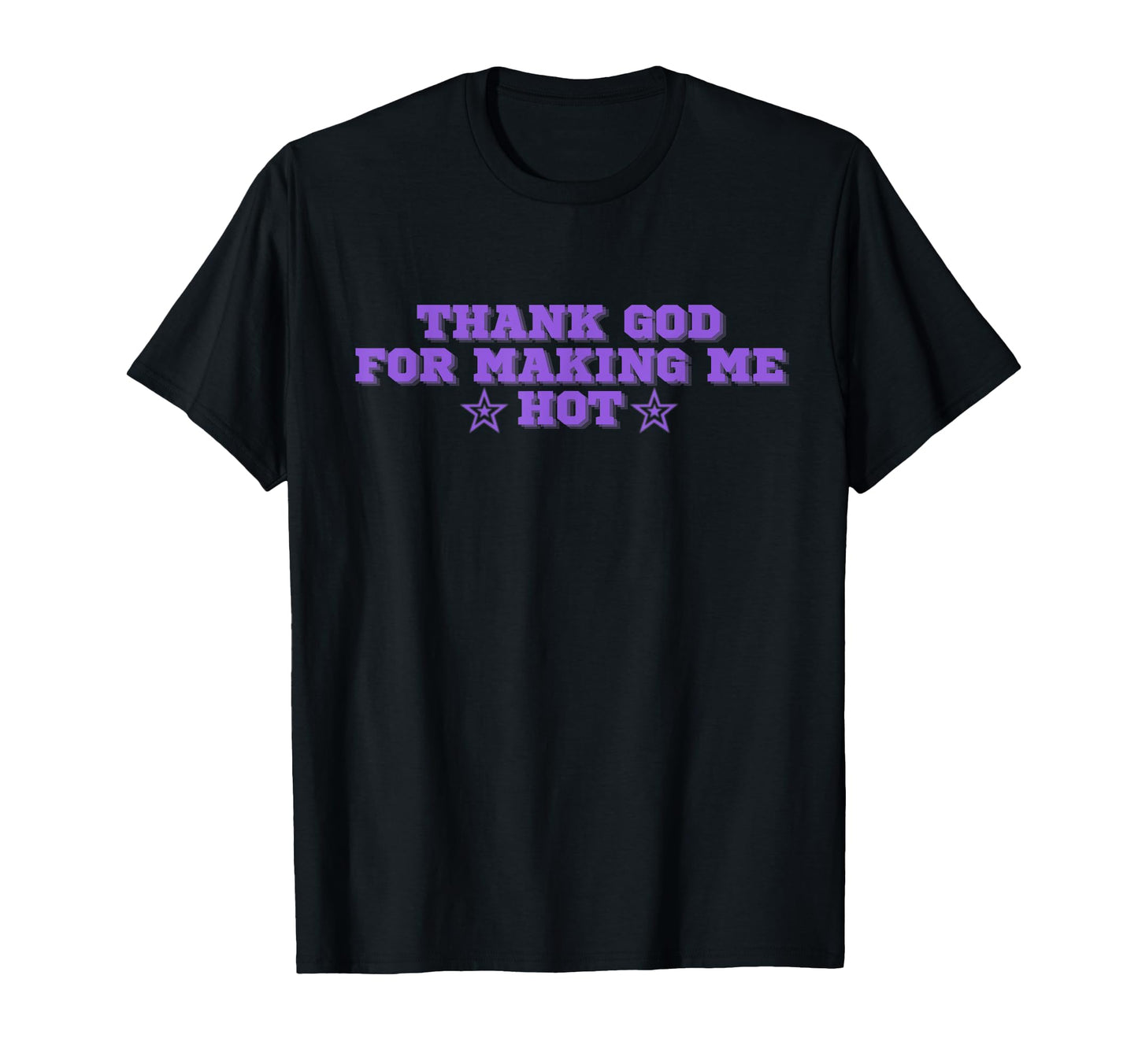 Thank God Making Me Hot Y2K Aesthetic Funny T-Shirt - Trendy Graphic Unisex - T-Shirt, Sweatshirt, Hoodie