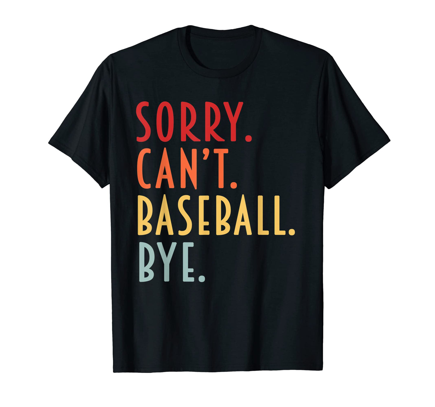 Baseball Gifts Sorry Cant Baseball Dad T-Shirt - Minimalist Print Unisex - T-Shirt, Sweatshirt, Hoodie