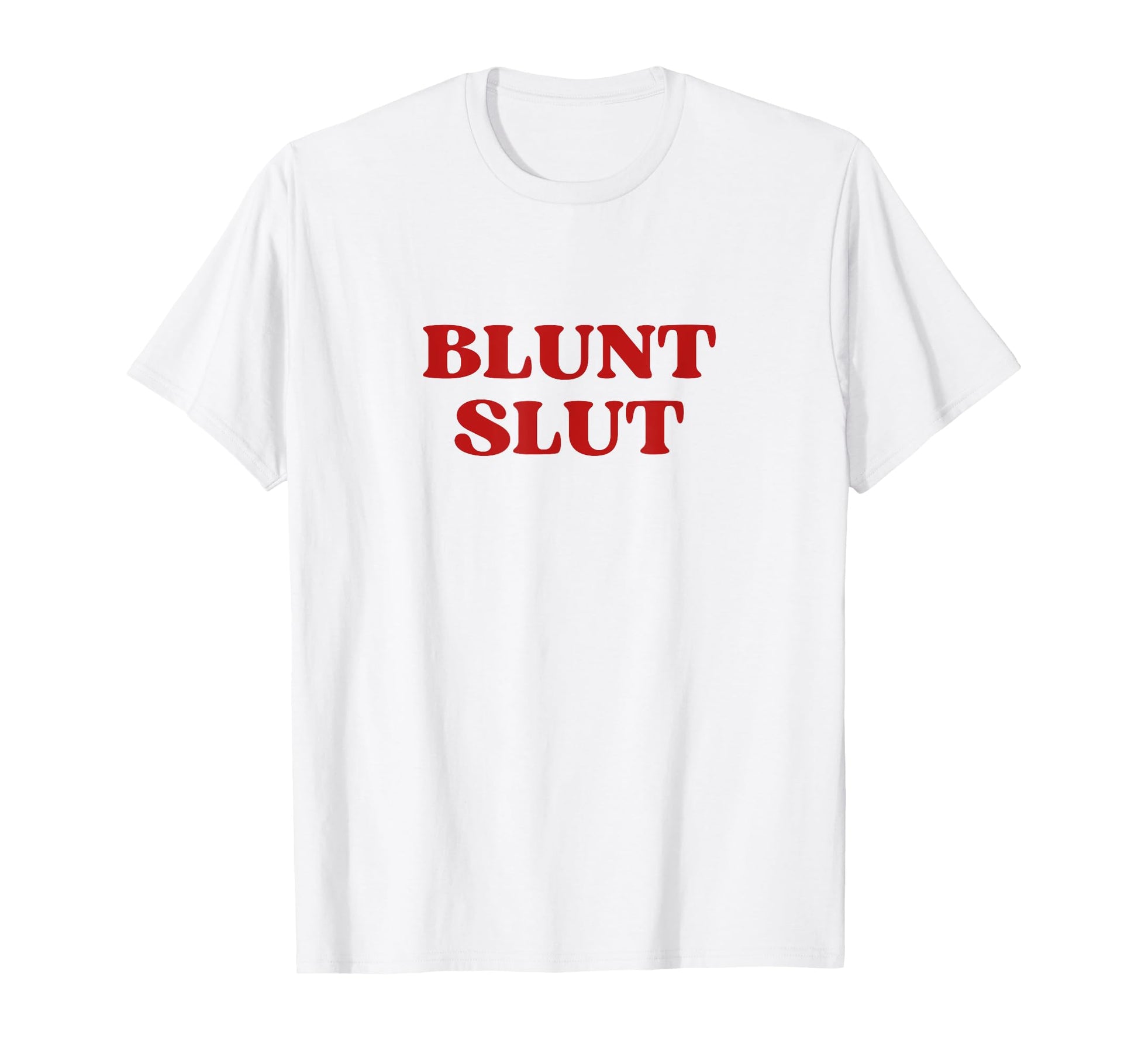 Blunt Slut Y2K Aesthetic Trendy T-Shirt - Minimalist Print Men Women - T-Shirt, Sweatshirt, Hoodie