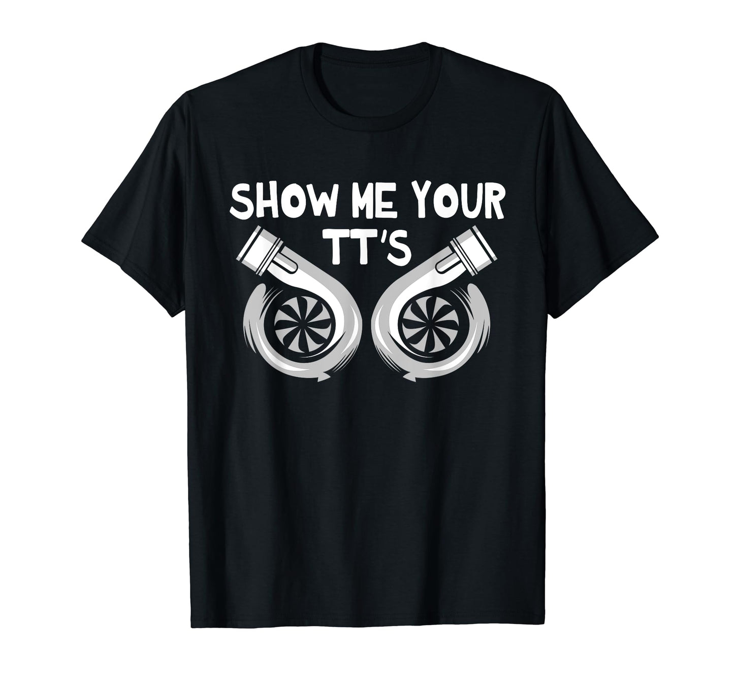 Show Me Your Tts Funny Car Mechanic T-Shirt - Trendy Graphic Men Women - T-Shirt, Sweatshirt, Hoodie