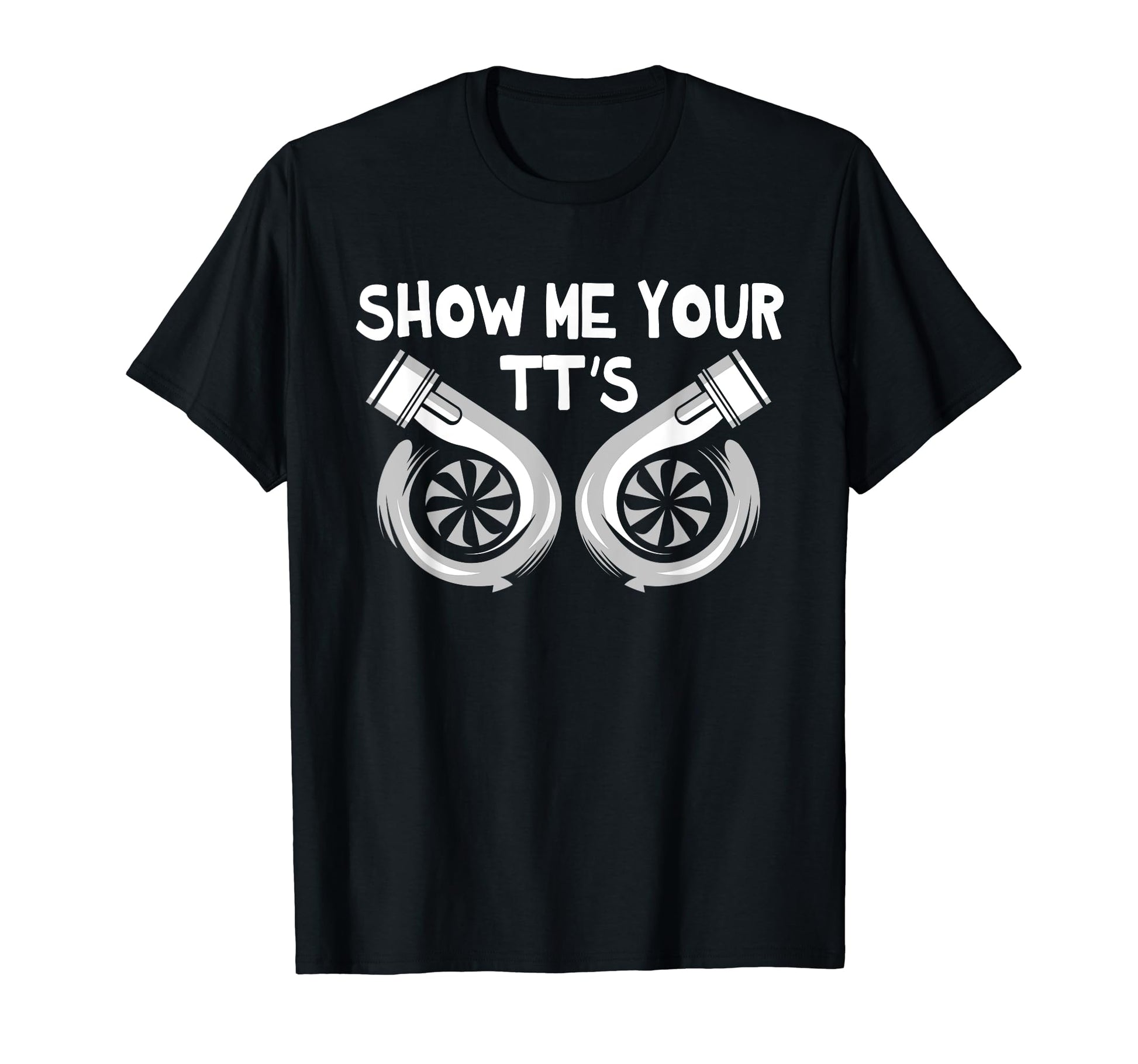 Show Me Your Tts Funny Car Mechanic T-Shirt - Trendy Graphic Men Women - T-Shirt, Sweatshirt, Hoodie