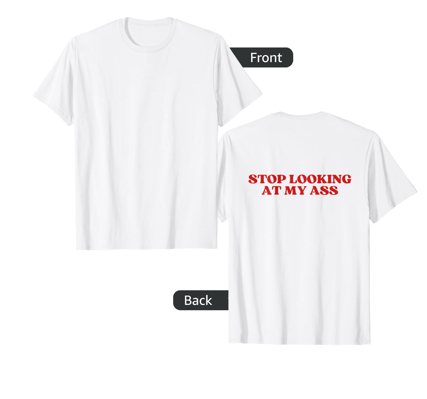 Stop Looking My Ass Y2K Aesthetic T-Shirt - Casual Everyday Wear Unisex - T-Shirt, Sweatshirt, Hoodie