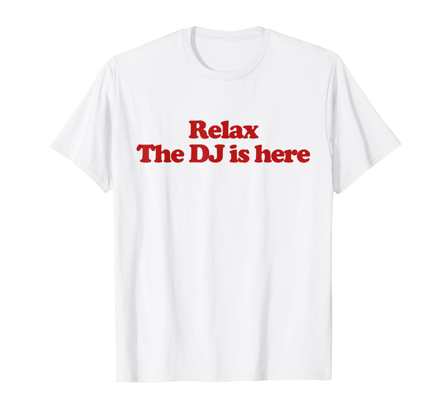 Relax Dj Is Here Y2K Aesthetic Trendy T-Shirt - Graphic Print for Adults - T-Shirt, Sweatshirt, Hoodie