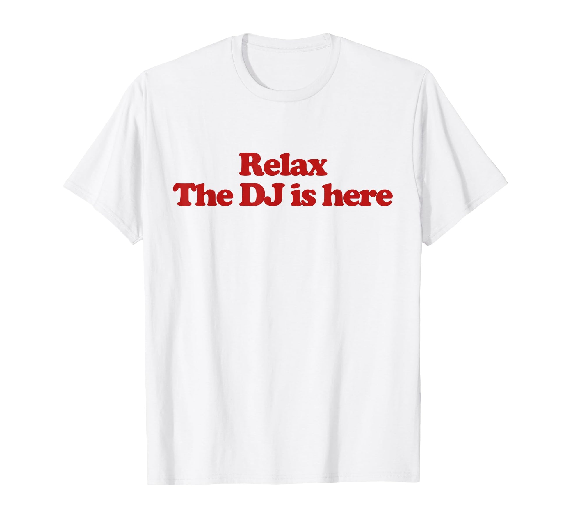 Relax Dj Is Here Y2K Aesthetic Trendy T-Shirt - Graphic Print for Adults - T-Shirt, Sweatshirt, Hoodie