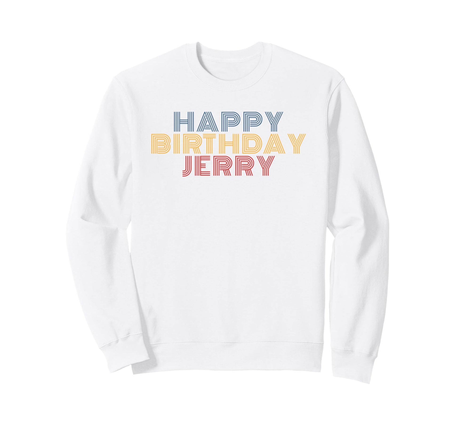 Happy Birthday Jerry Personalized Sweatshirt - Unique Graphic Men Women - T-Shirt, Sweatshirt, Hoodie