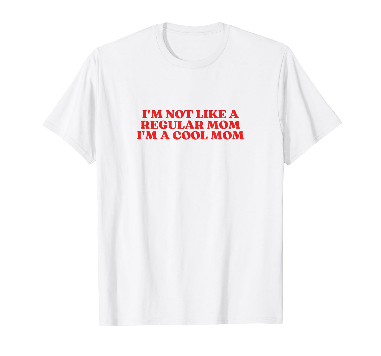 Im Not Like Regular Mom Im Mom Y2K T-Shirt - Fun Novelty Design Men Women - T-Shirt, Sweatshirt, Hoodie