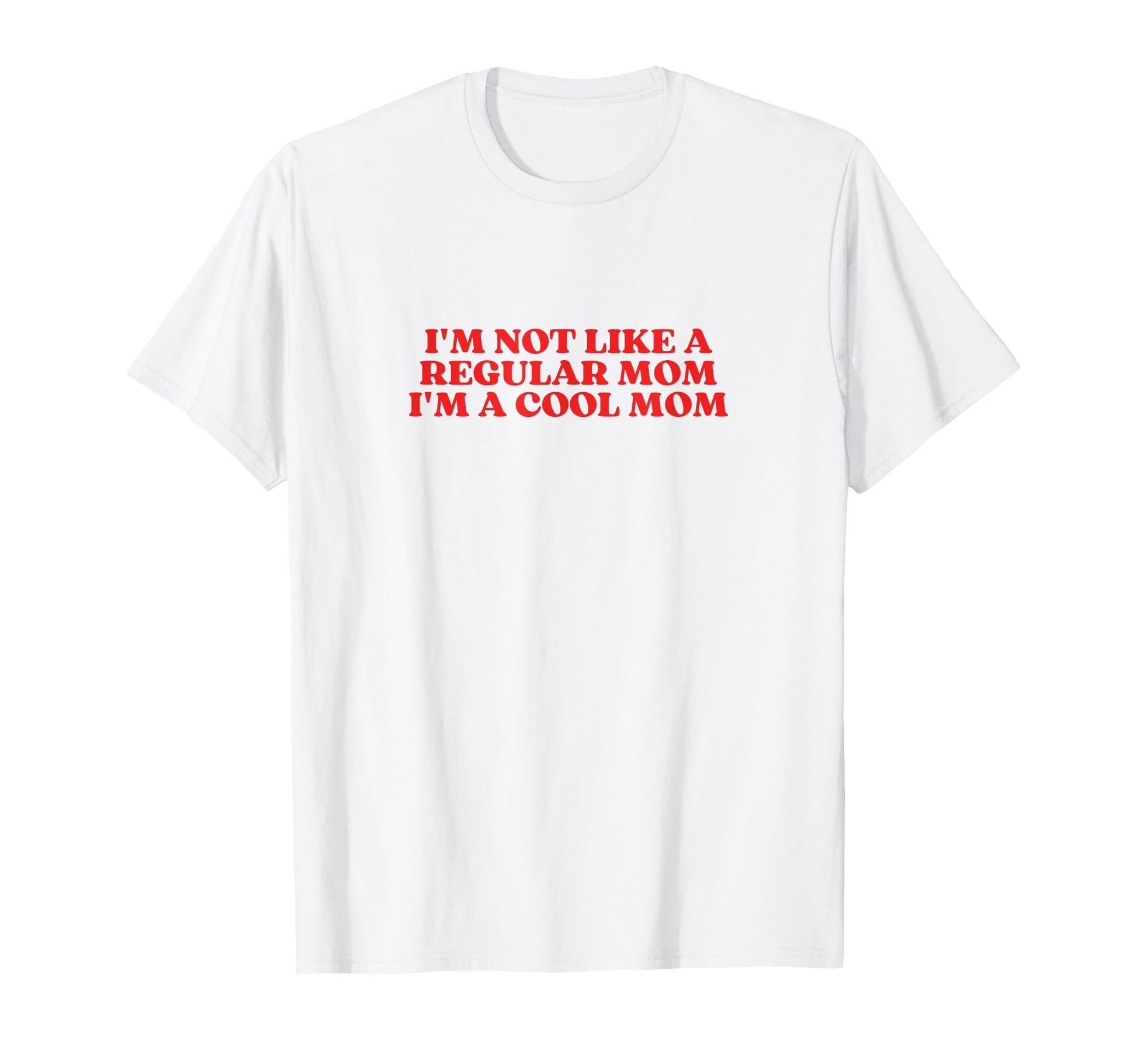 Im Not Like Regular Mom Im Mom Y2K T-Shirt - Fun Novelty Design Men Women - T-Shirt, Sweatshirt, Hoodie
