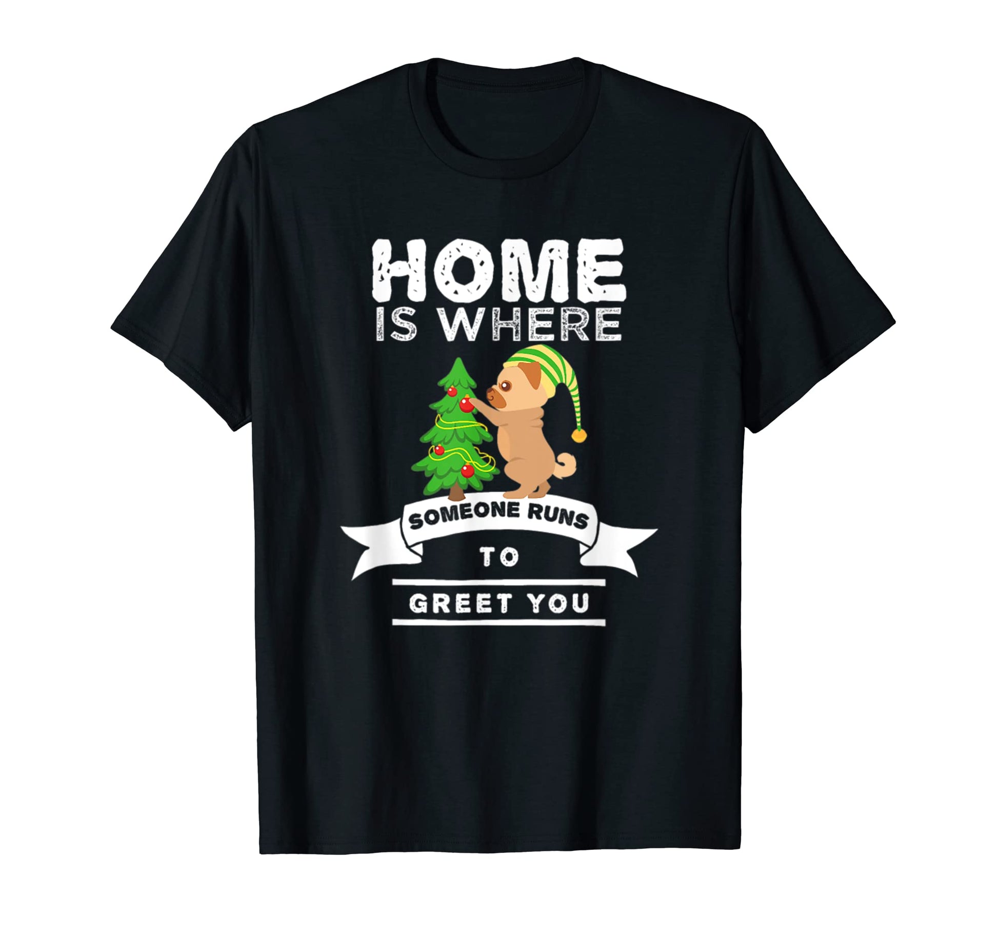 Home Is Where Someone Runs To Greet You Dog T-Shirt - Graphic Print Unisex - T-Shirt, Sweatshirt, Hoodie